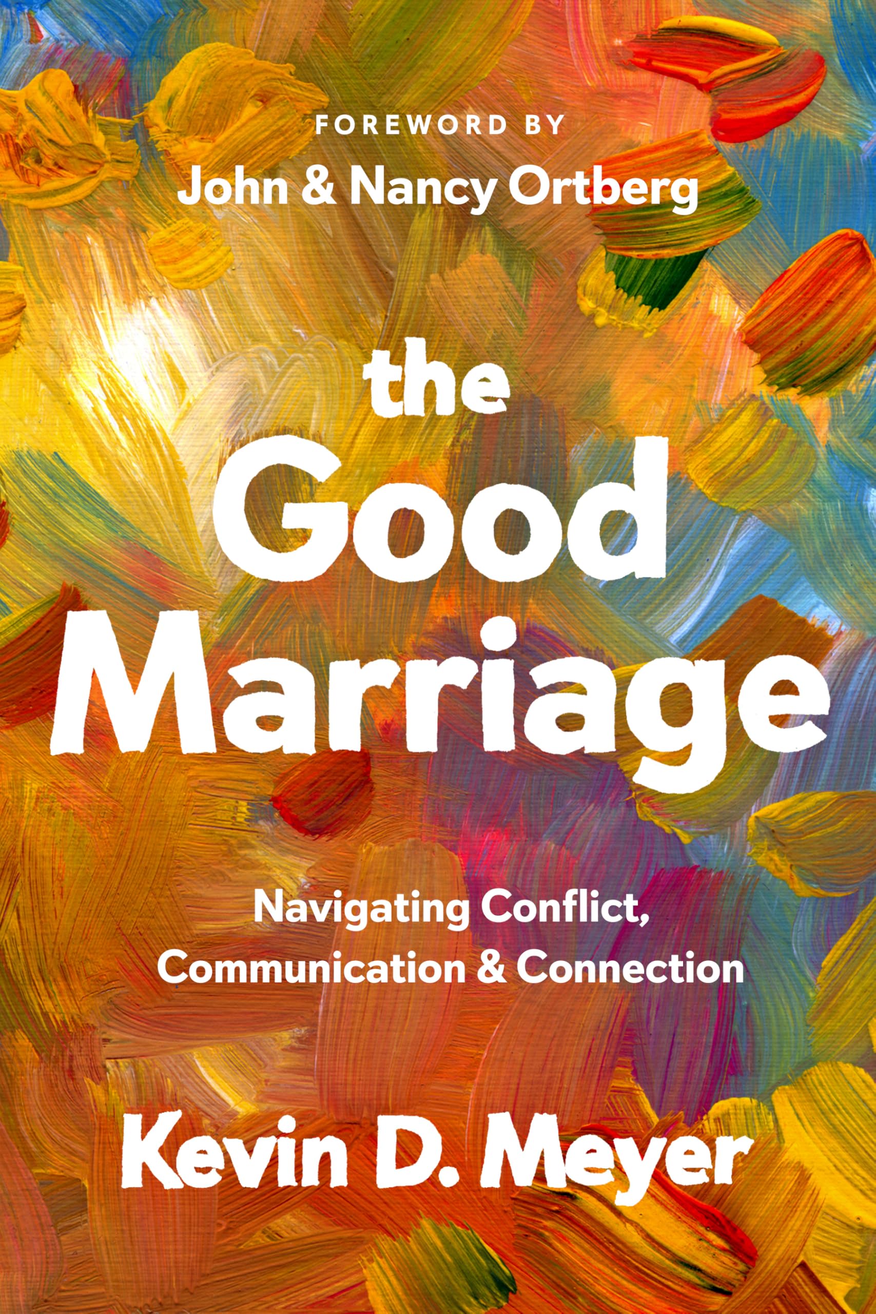 The Good Marriage: Navigating Conflict, Communication & Connection