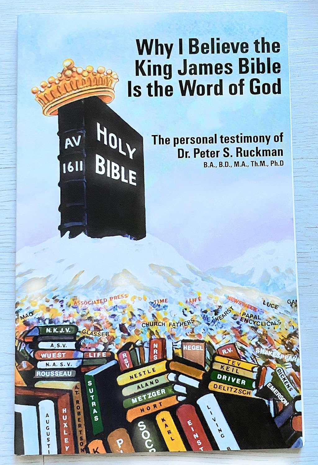 Why I Believe the King James Bible Is the Word of God Peter S. Ruckman