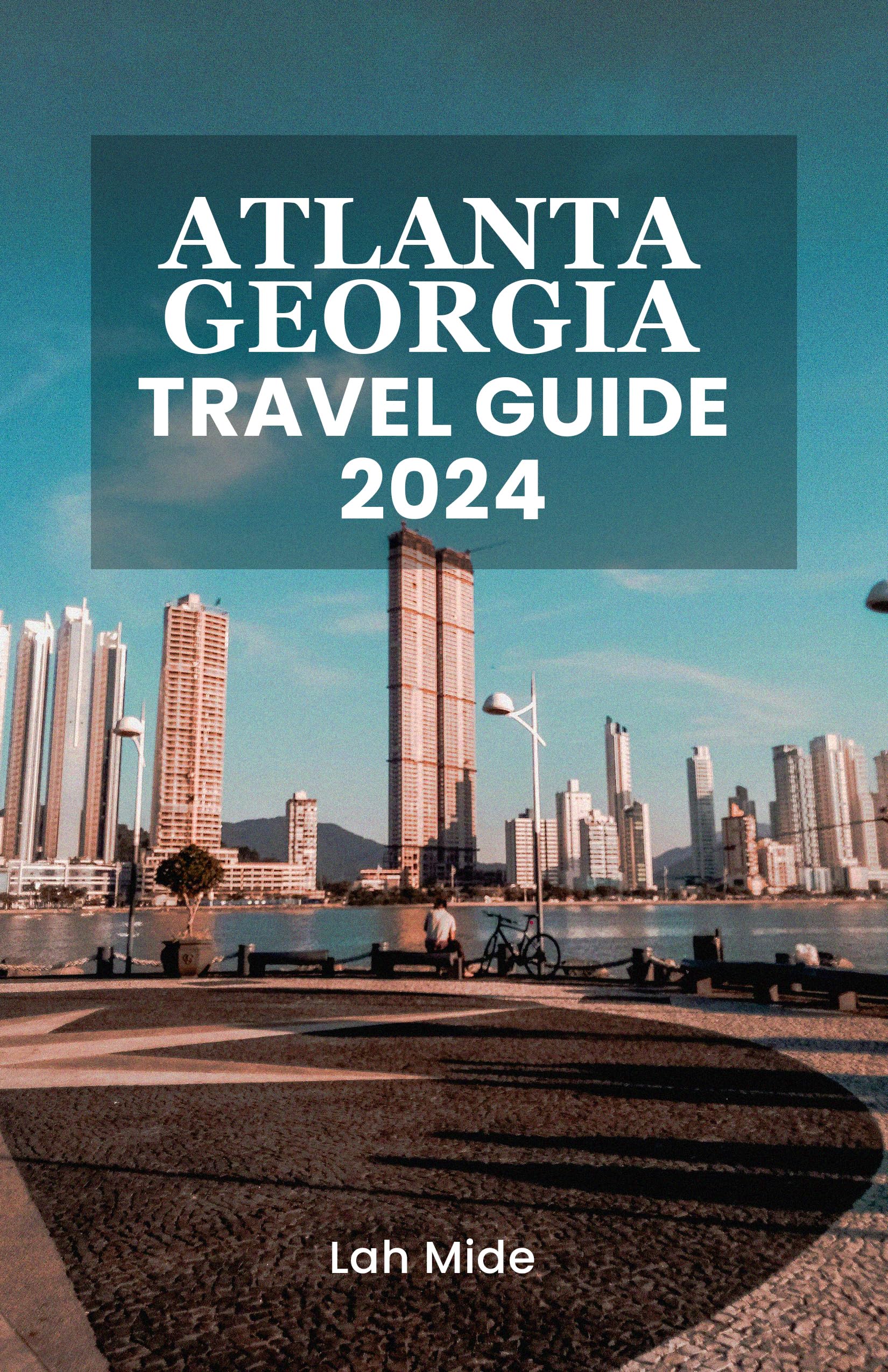 ATLANTA GEORGIA TRAVEL GUIDE 2024: Exploring the Peach City: A Comprehensive Guide to Atlanta's Wonders in 2024