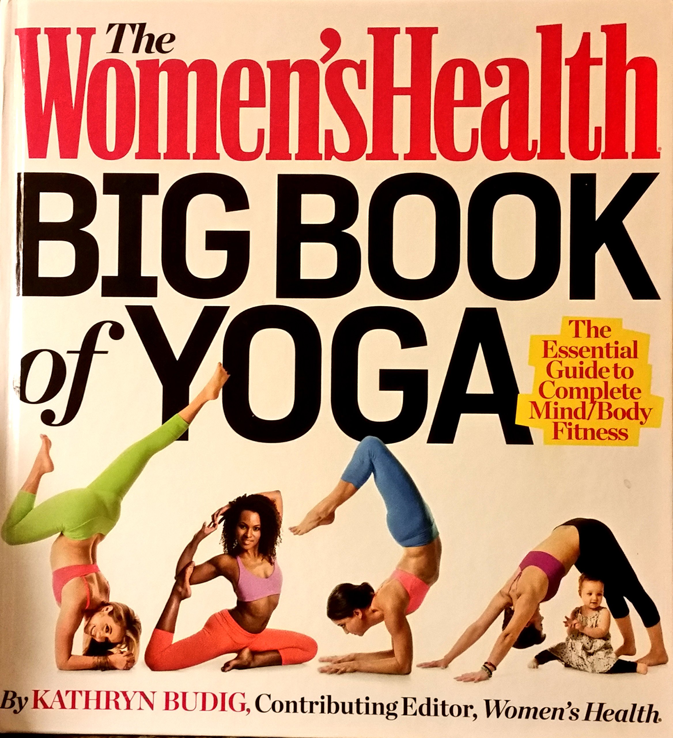 Women's Health Big Book of Yoga : The Essential Guide to Yoga, for Beginners and Beyond
