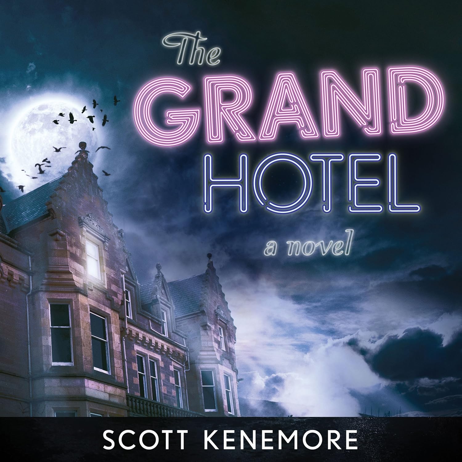 The Grand Hotel by Scott Kenemore: Chilling Dark Fantasy Horror Novel of Eternal Mysteries