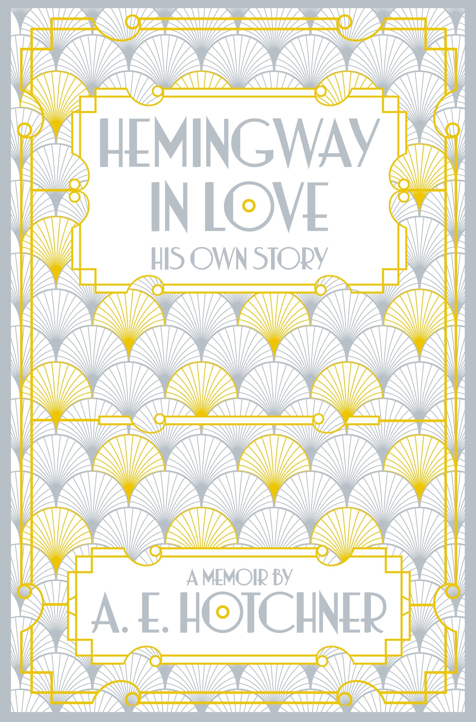 Hemingway in Love: His Own Story by A.E. Hotchner (Paperback, 2016)