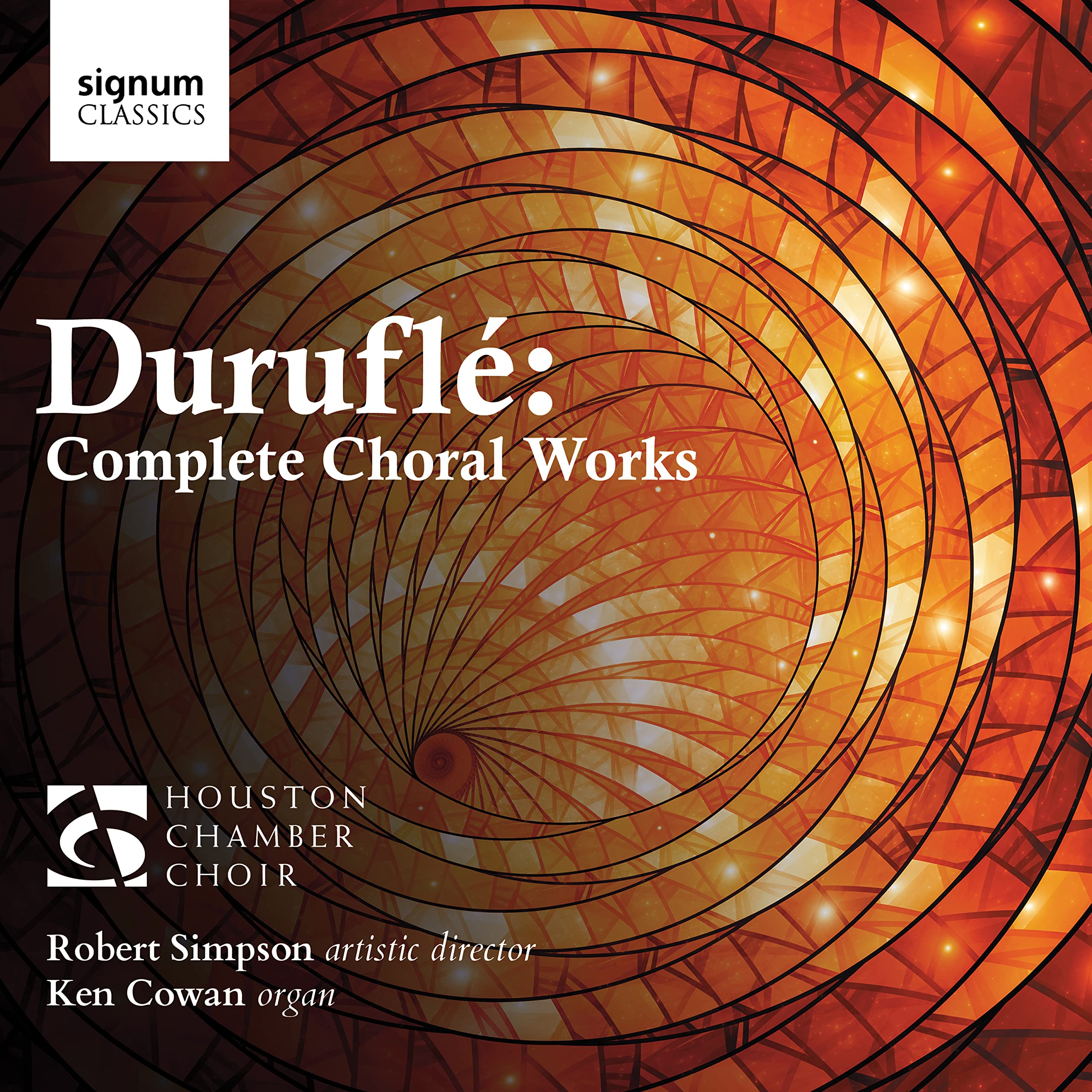 Houston Chamber Choir / Robert Simpson / Ken Cowan Durufle: Complete Choral Work