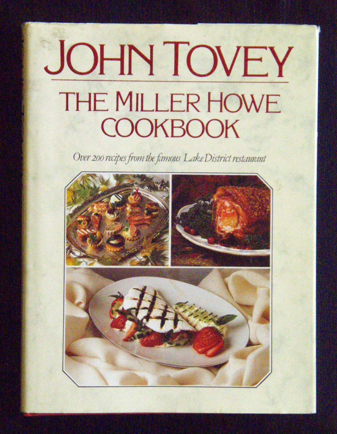 The Miller Howe Cook Book: Over 200 Recipes from John Tovey's Famous Lake District Restaurant Hardcover – 1 Jun. 1987