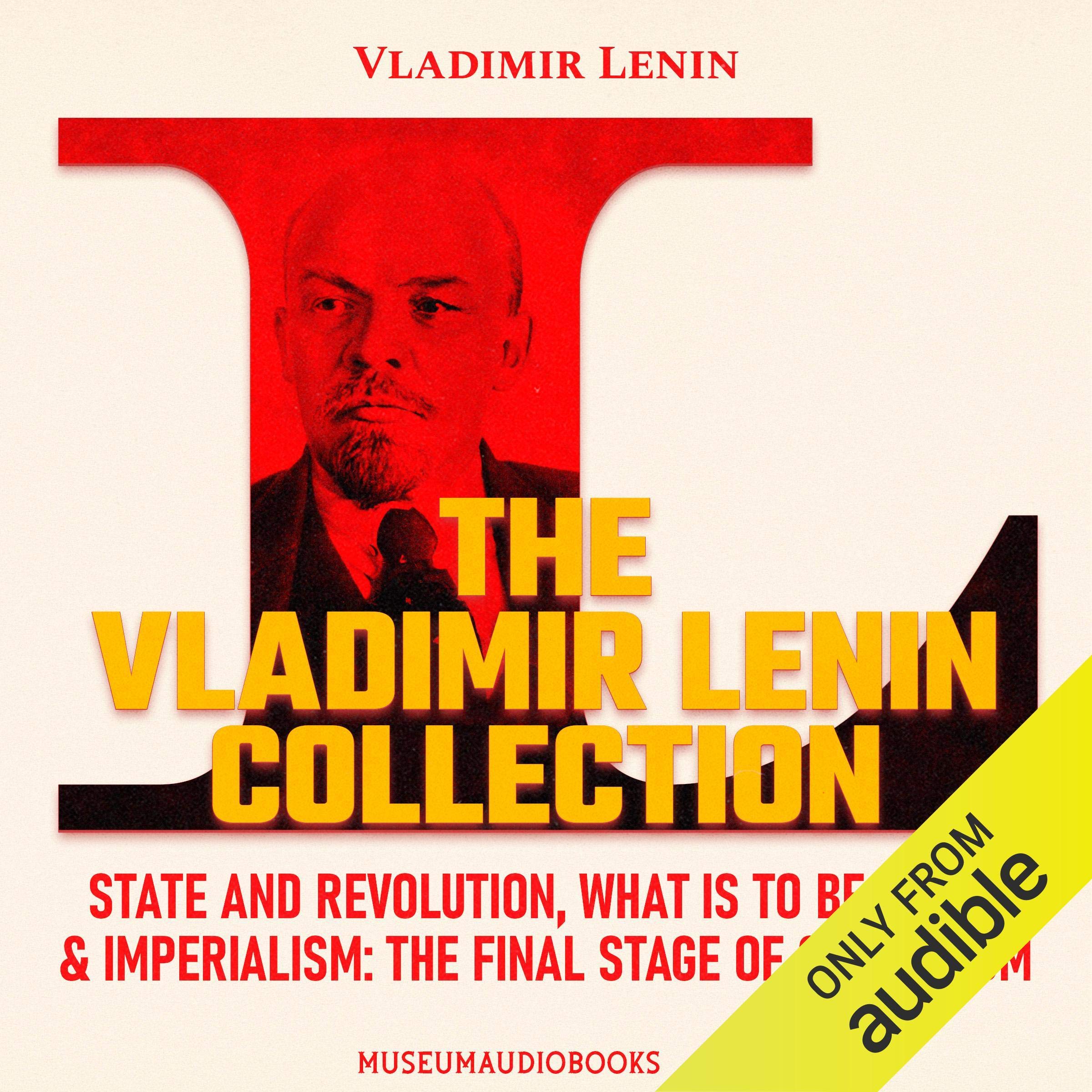 The Vladimir Lenin Collection: State and Revolution, What Is to Be Done?, & Imperialism: The Final Stage of Capitalism