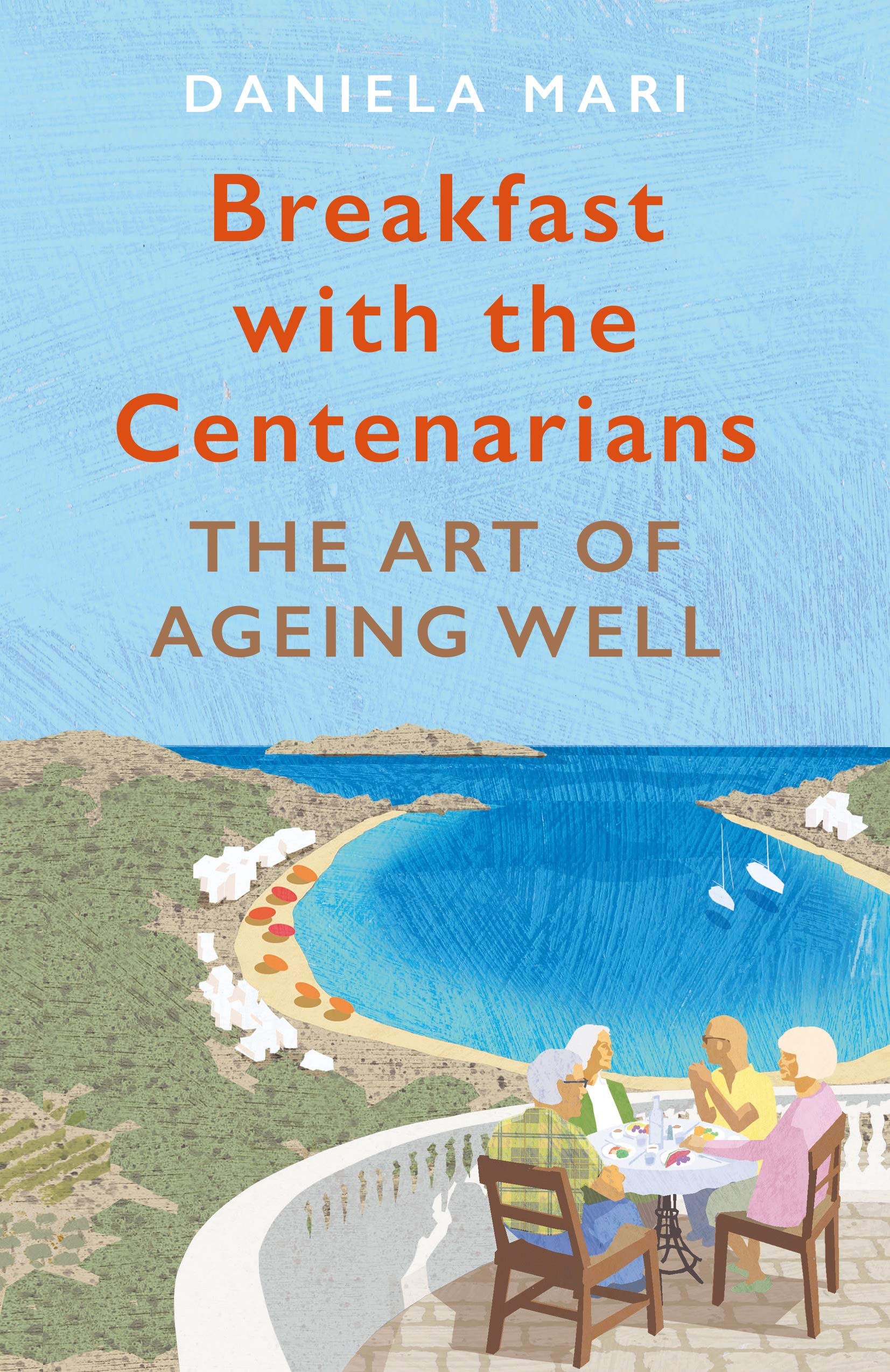 Breakfast with the Centenarians: The Art of Ageing  by Daniela Mari PAPERBACK