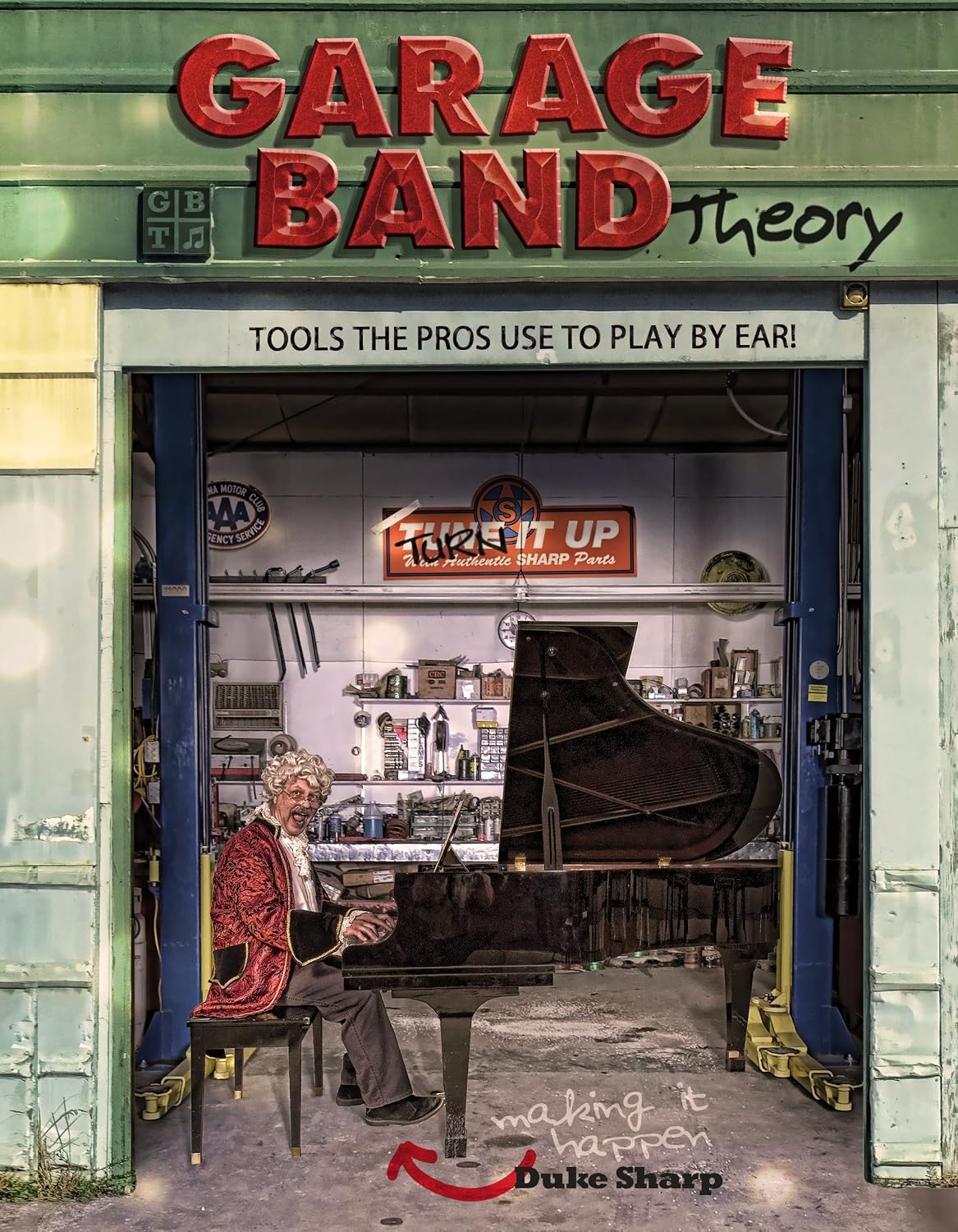 Garage Band Theory - Tools the Pros Use to Play by Ear: Music theory for non music majors