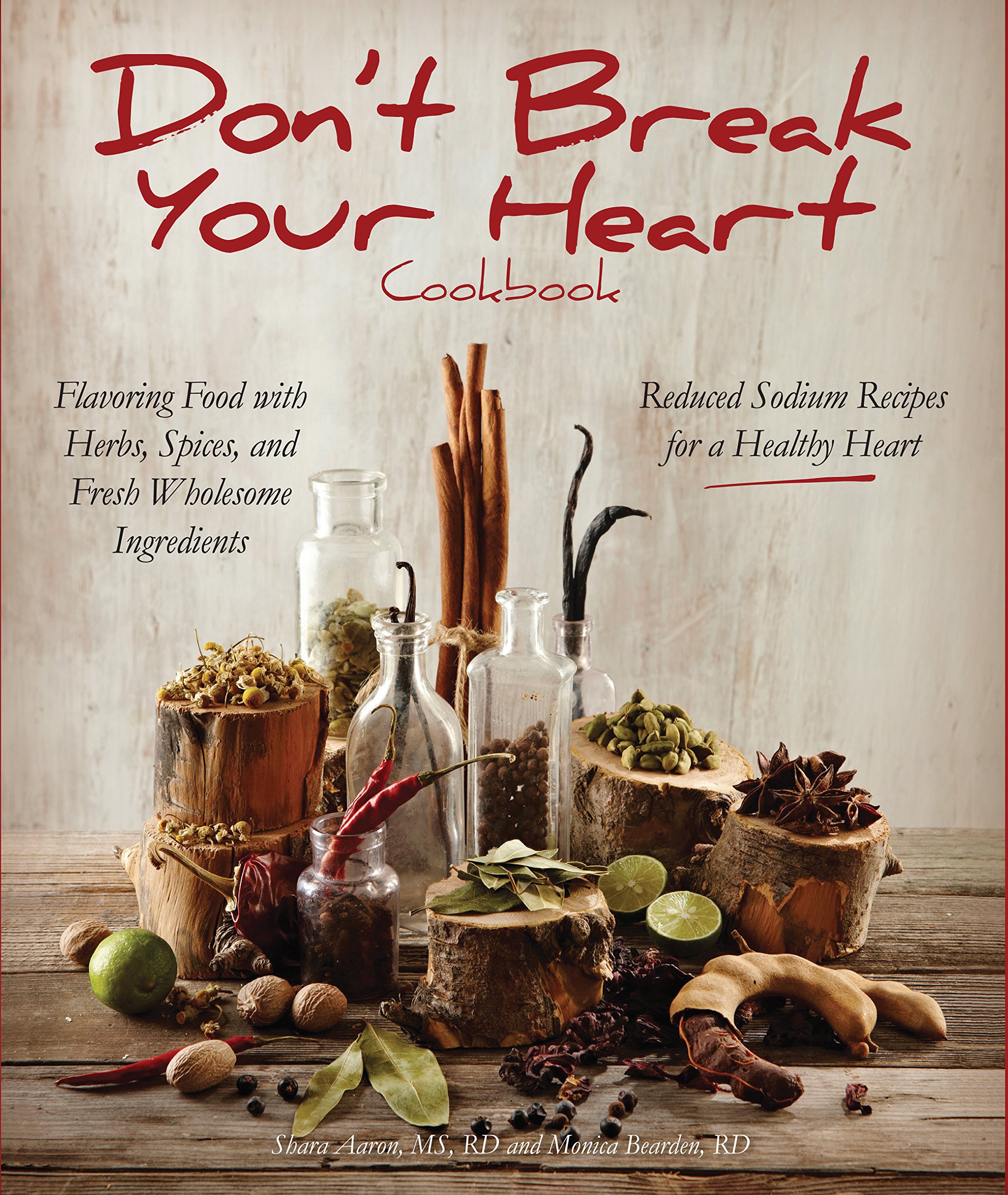 Race Point Publishing Don'T Break Your Heart Cookbook: Reduced Sodium Recipes for a Healthy Heart - Flavoring Food with Herbs, Spices, and Fresh Wholesome Ingredients