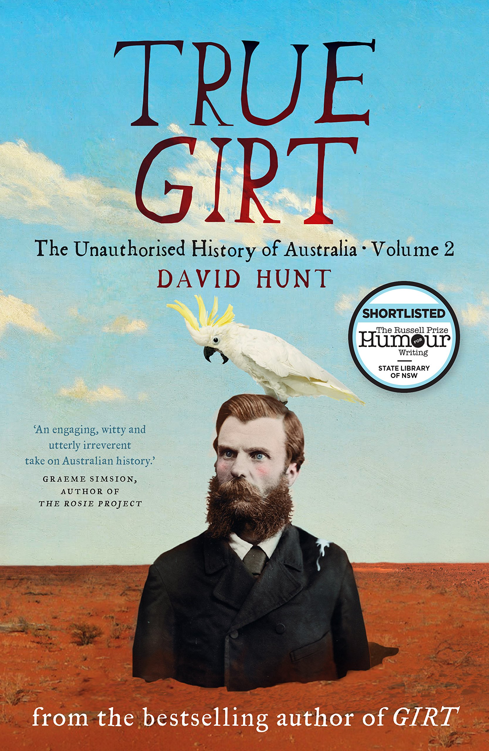 True Girt: The Unauthorised History of Australia Volume 2