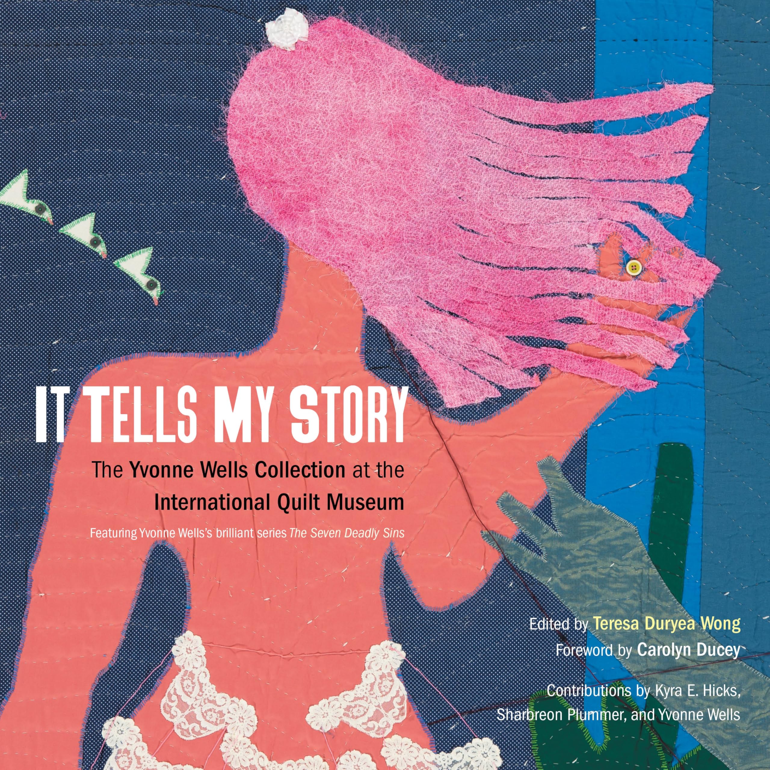 It Tells My Story: The Yvonne Wells Collection at the International Quilt Museum