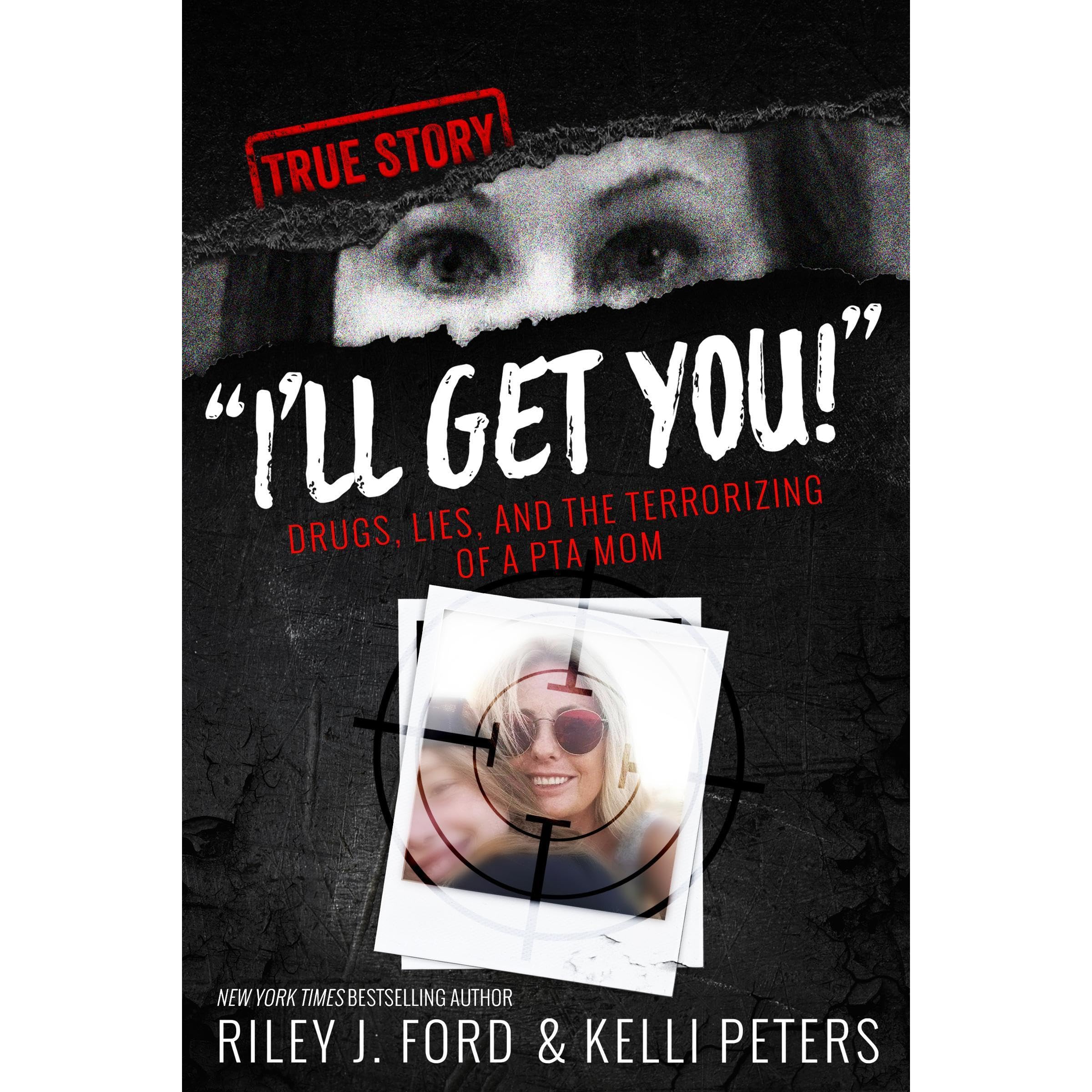 "I'll Get You!" Drugs, Lies, and the Terrorizing of a PTA Mom (true crime)