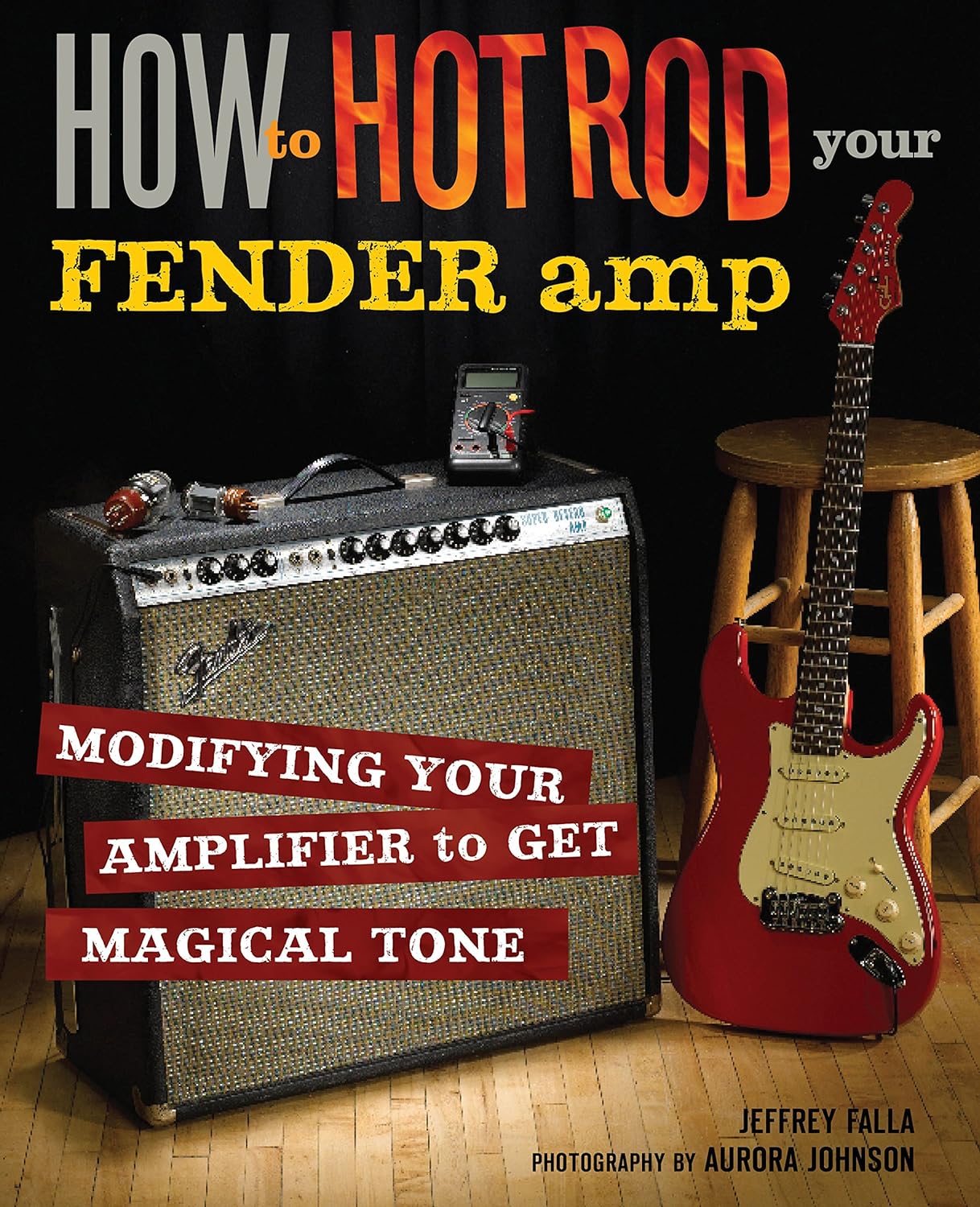 How to Hot Rod Your Fender Amp Modifying your Amplifier for Magical