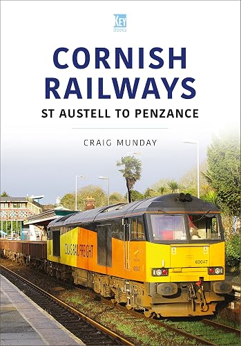 Cornish Rail: St Austell to Penzance (Britain's Railways, 6)