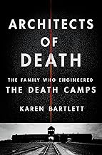 Architects of Death: The Family Who Engineered the Death Camps