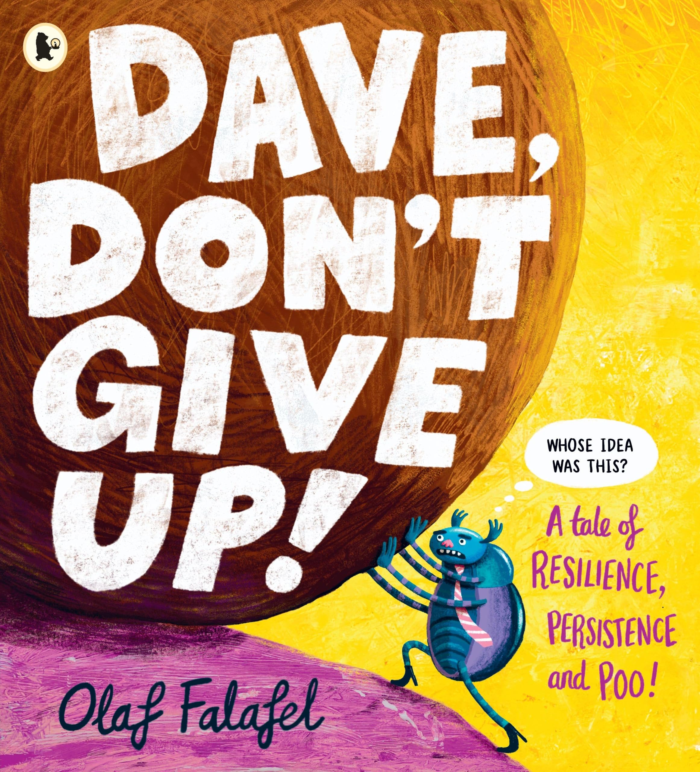 Dave, Don't Give Up!: Hilarious and heart-warming picture book about resilience, persistence – and poo! From the award-winning creator of “Blobfish”