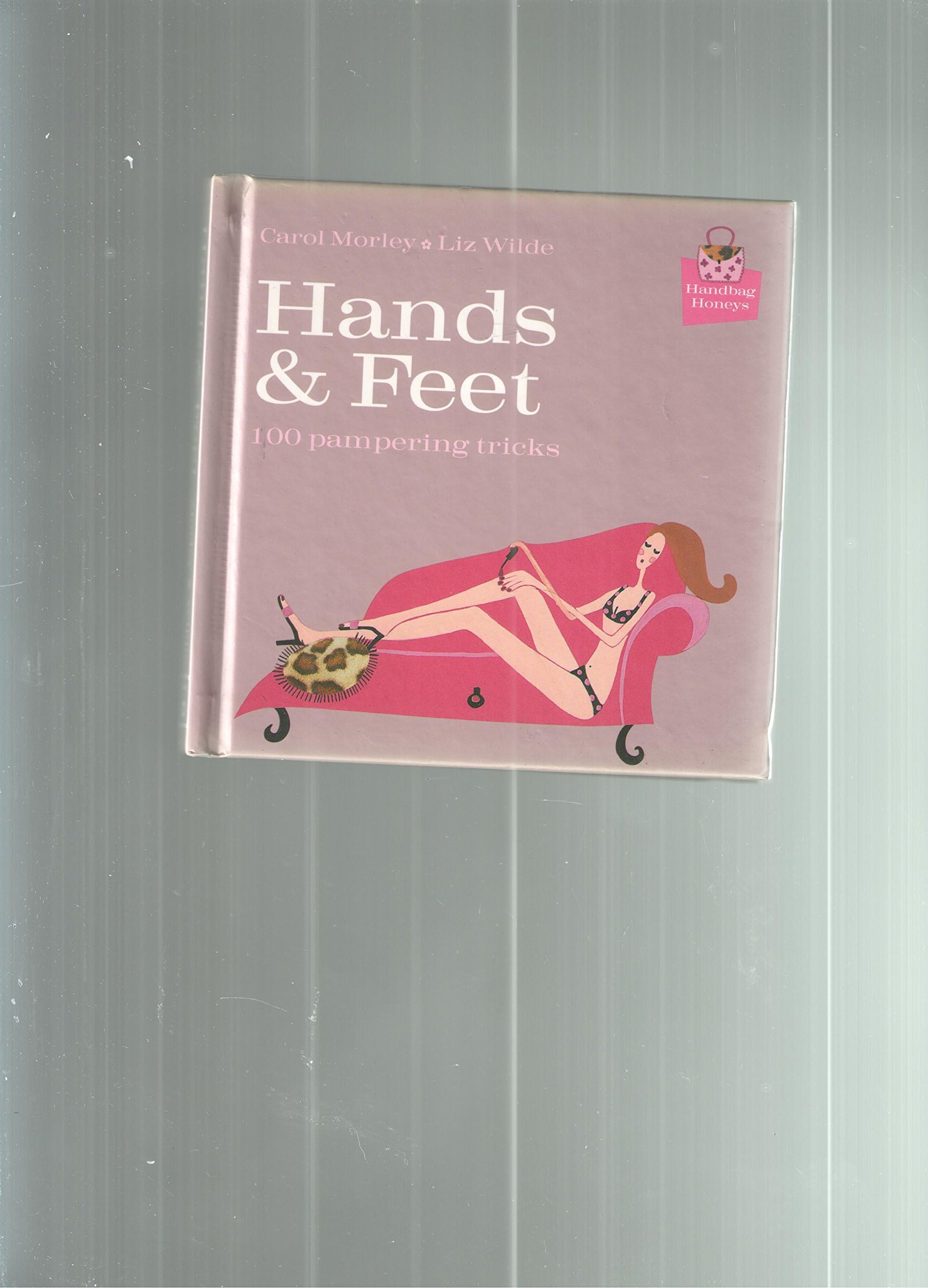 Hands & Feet: 100 Pampering Tricks