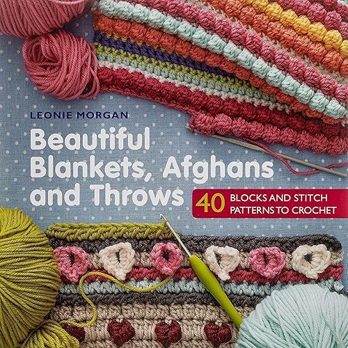 Beautiful Blankets, Afghans and Throws: 40 blocks & stitch patterns to crochet - Paperback