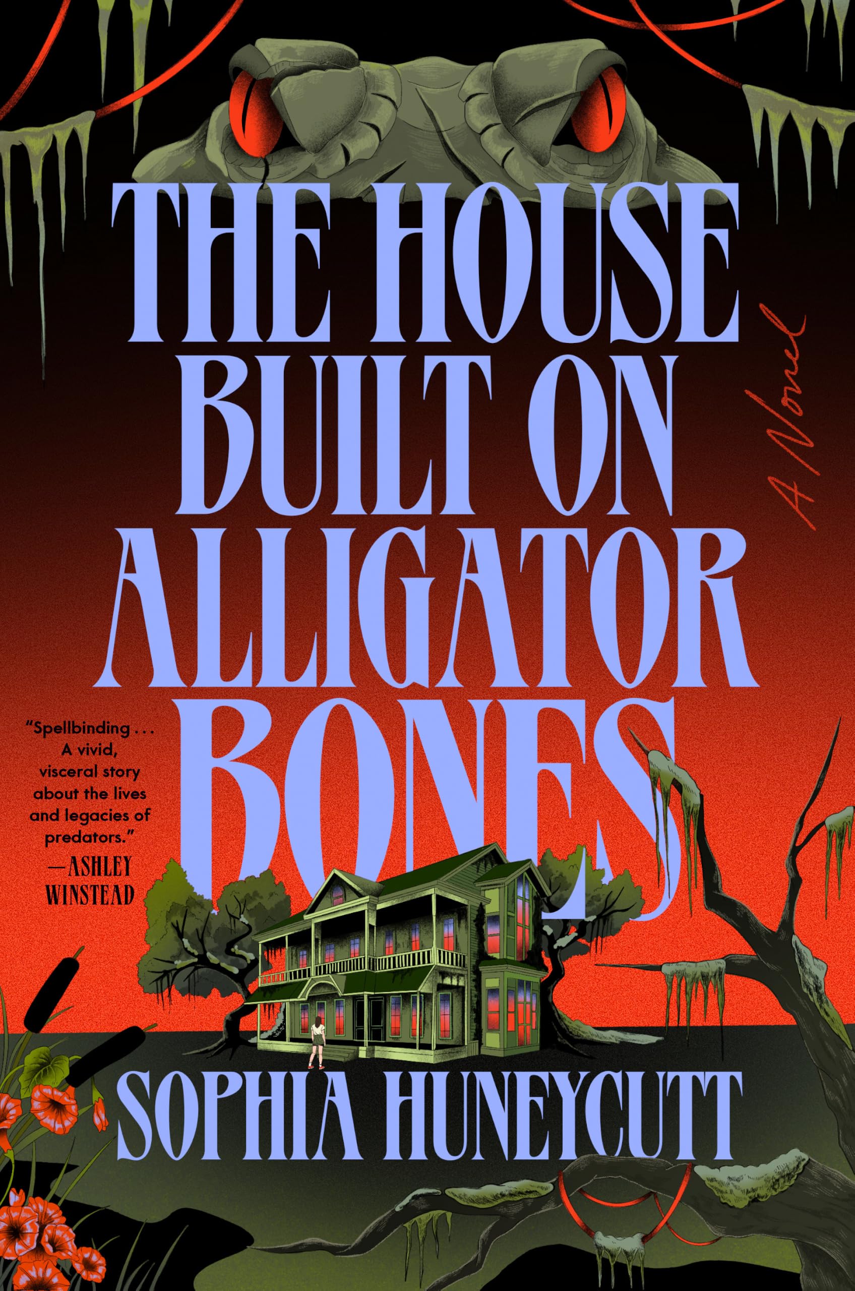 The House Built on Alligator Bones: A Novel
