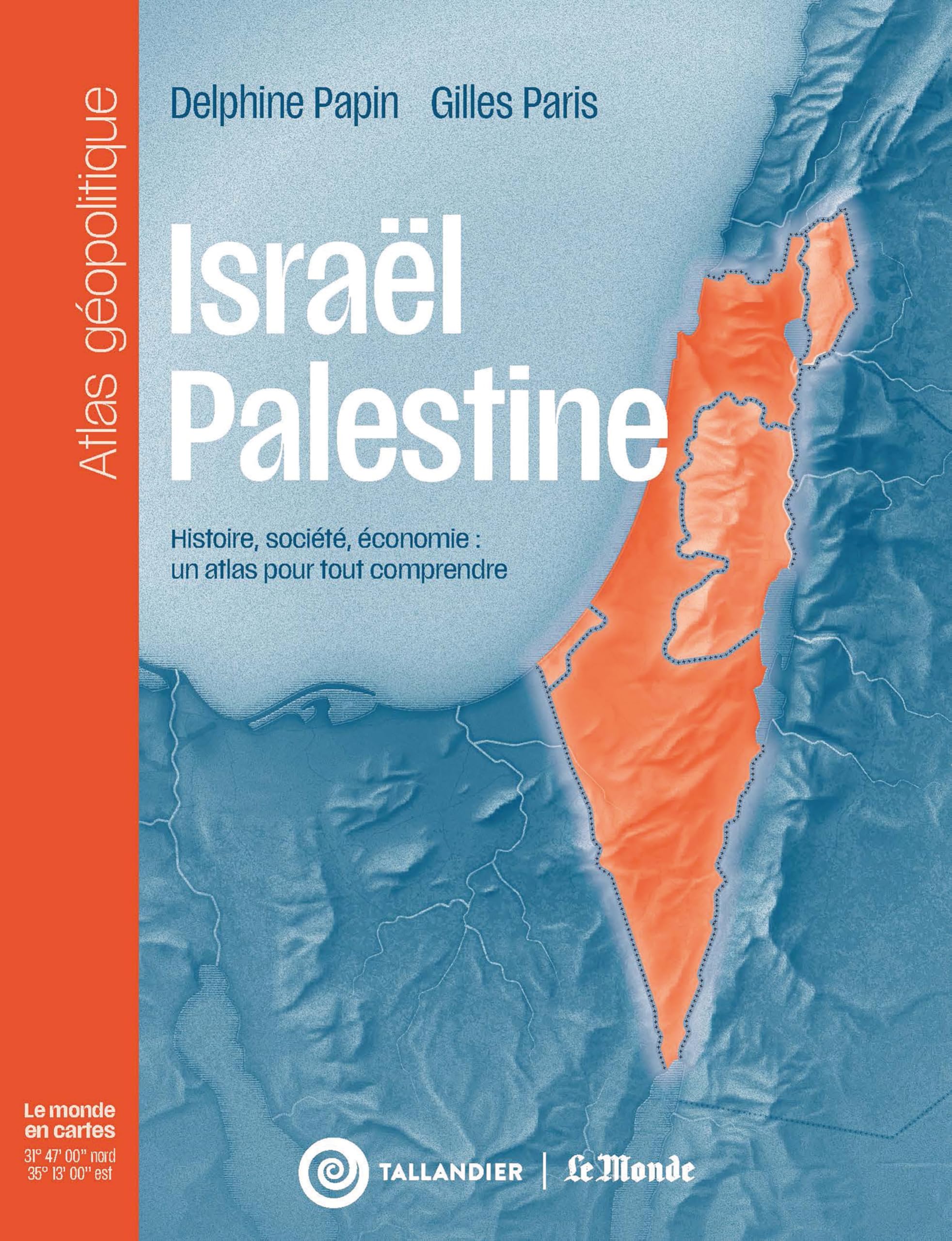 Israël-Palestine: Histoire, société, économie : un atlas pour tout comprendre
