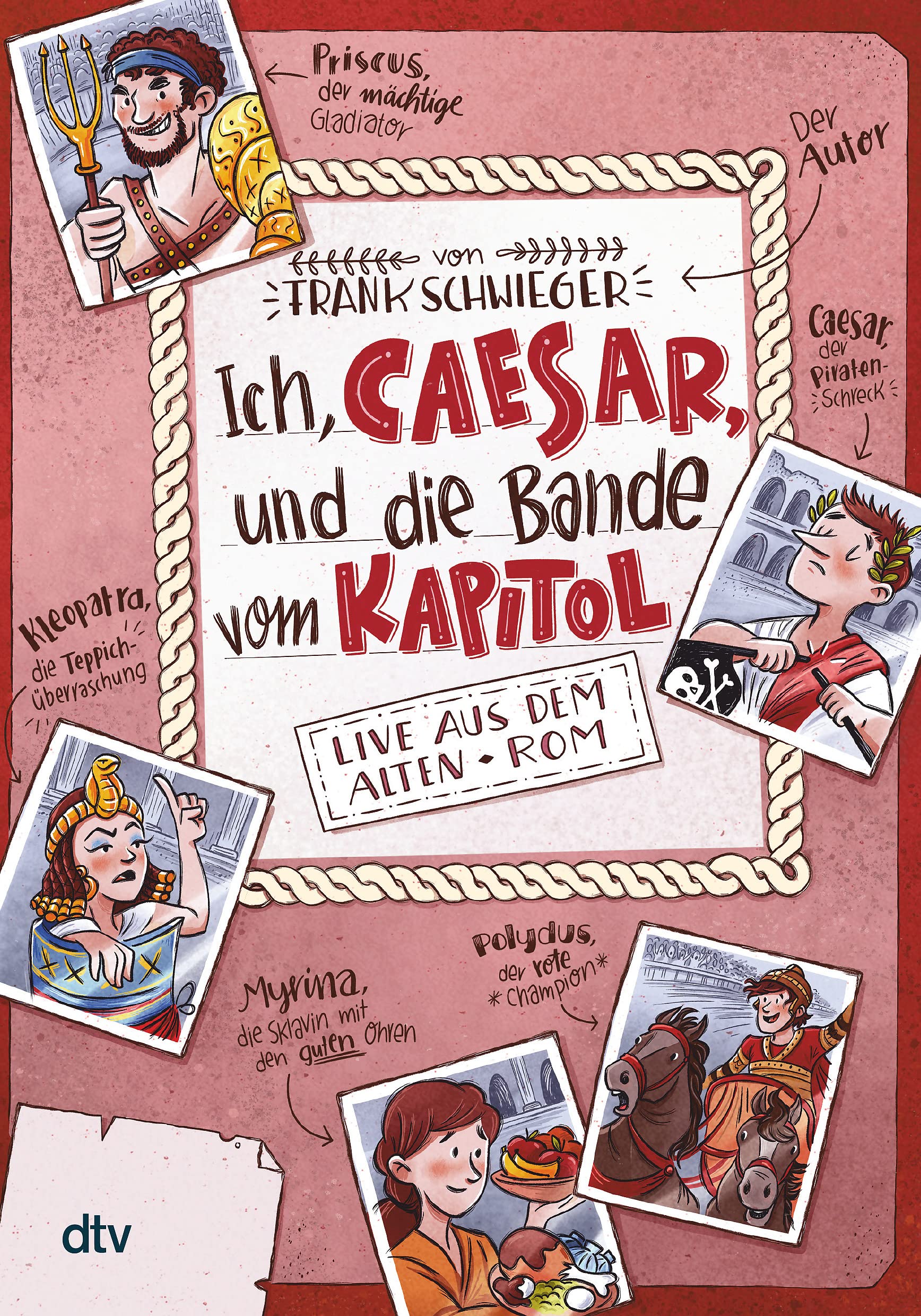 Ich, Caesar, und die Bande vom Kapitol – Live aus dem alten Rom: Geschichte witzig und originell erzählt ab 10