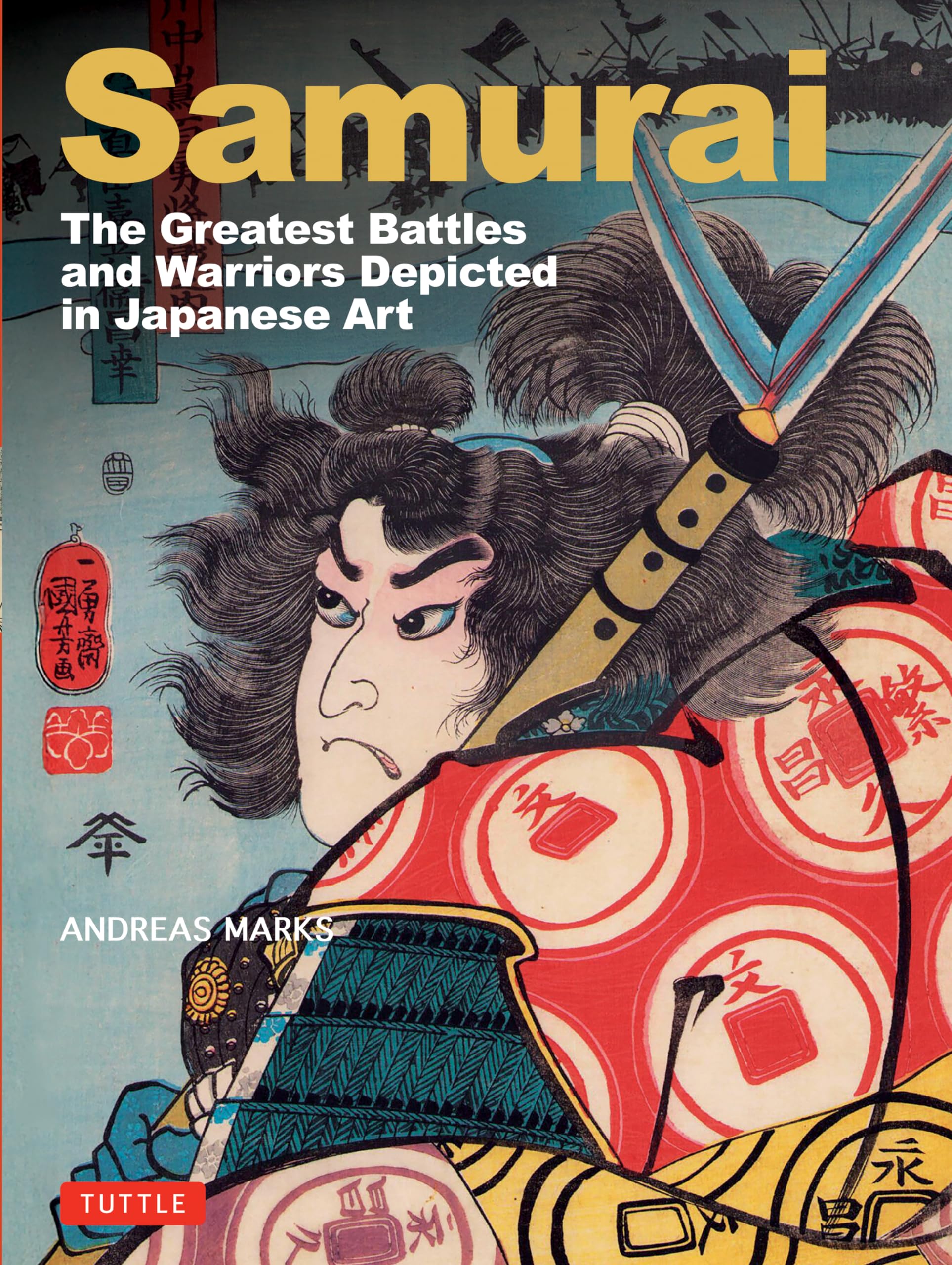Samurai,The Greatest Battles and Warriors: Depicted in Japanese Art