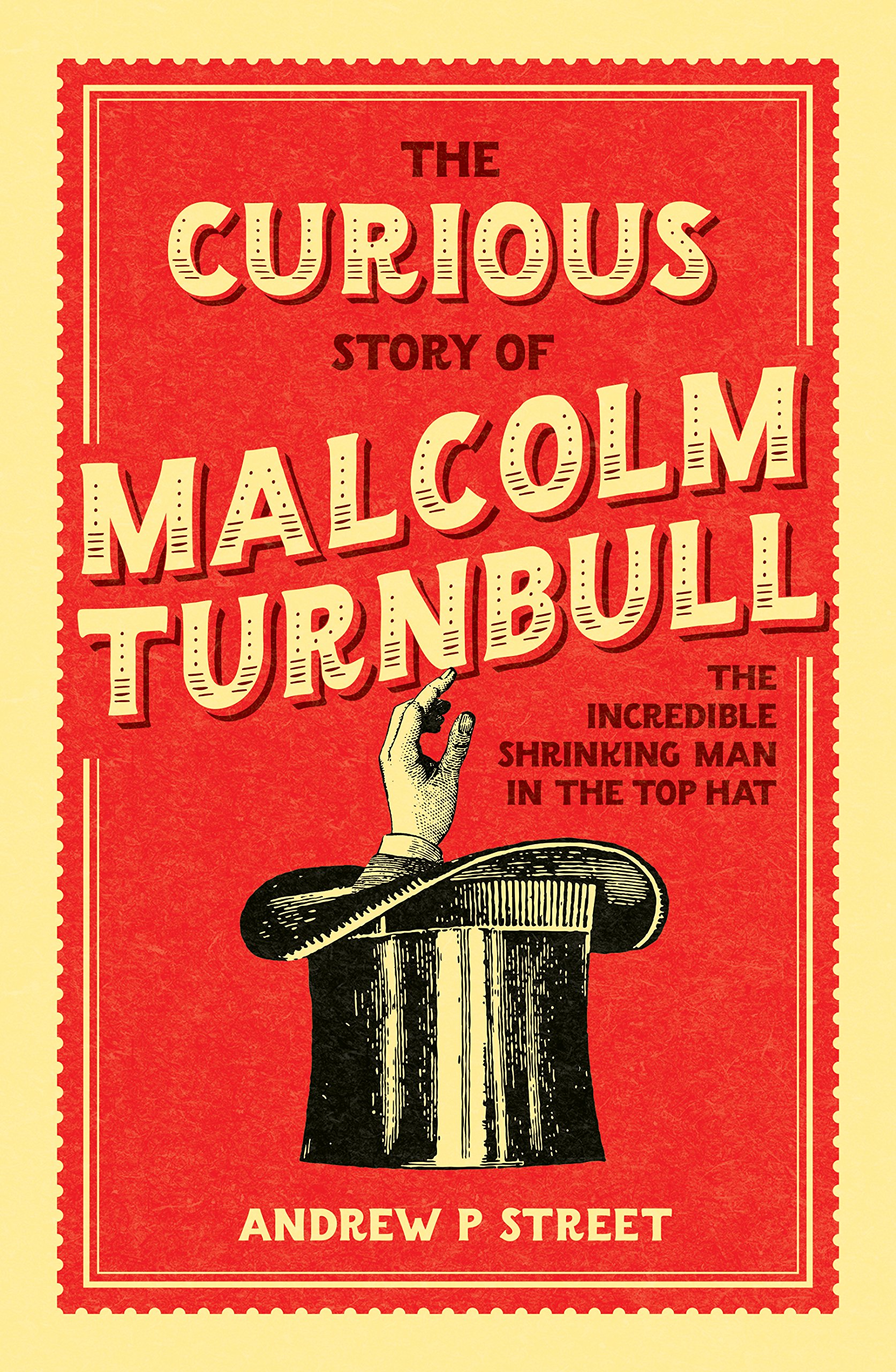 Buy The Curious Story of Malcolm Turnbull: The Incredible Shrinking Man in the Top Hat — BookShops.in