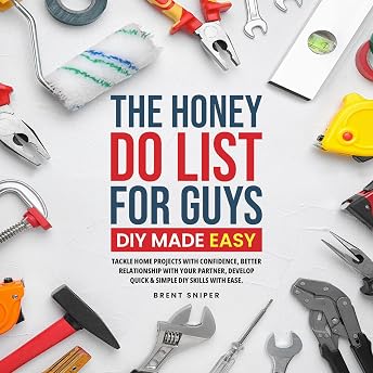 The Honey Do List for Guys DIY Made Easy Audiobook by Brent Sniper episode artwork