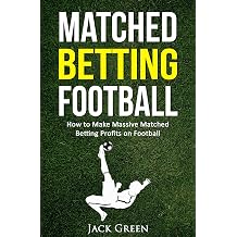 Matched Betting Football How to Make Massive Matched Betting Profits on Football
