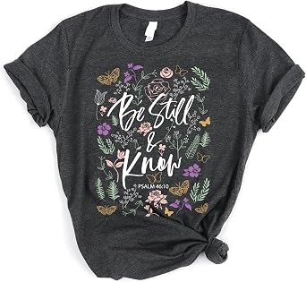 Love in Faith | Be Still Christian Shirts | Christian T Shirts for Women | Faith Tees for Women