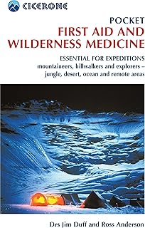 Pocket First Aid and Wilderness Medicine: Essential for expeditions: mountaineers, hillwalkers and explorers - jungle, desert, ocean and remote areas (Techniques)