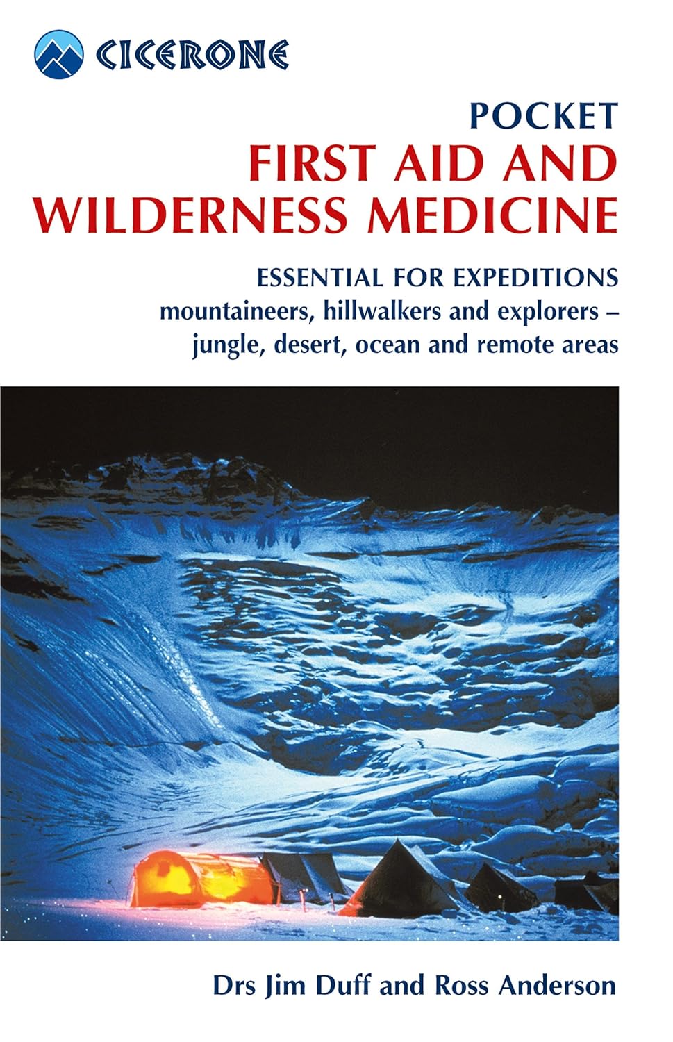 Pocket First Aid and Wilderness Medicine: Essential for expeditions: mountaineers, hillwalkers and explorers – jungle, desert, ocean and remote areas