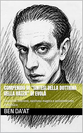 Ben Da’at – Compendio di “Sintesi della dottrina della razza” di Evola (2026)
