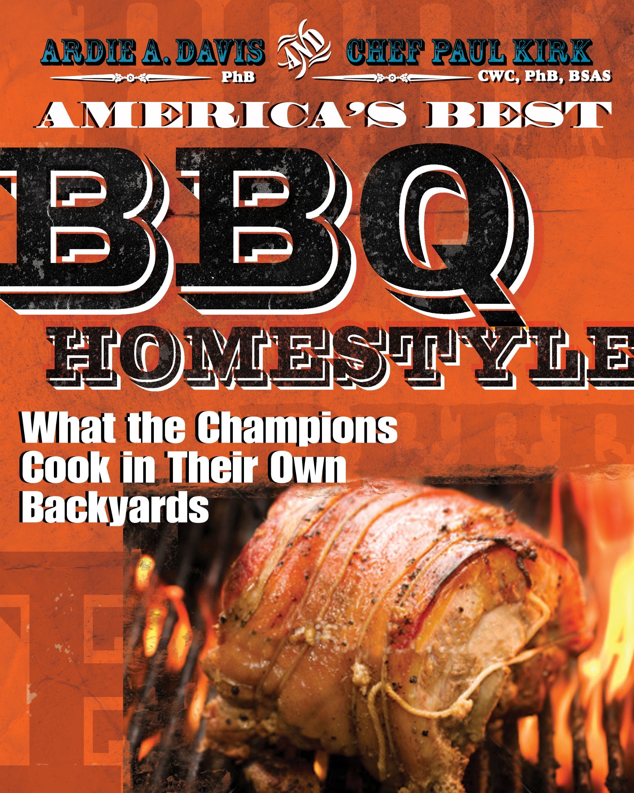 America's Best BBQ: Homestyle: What the Champions Cook in Their Own Backyards