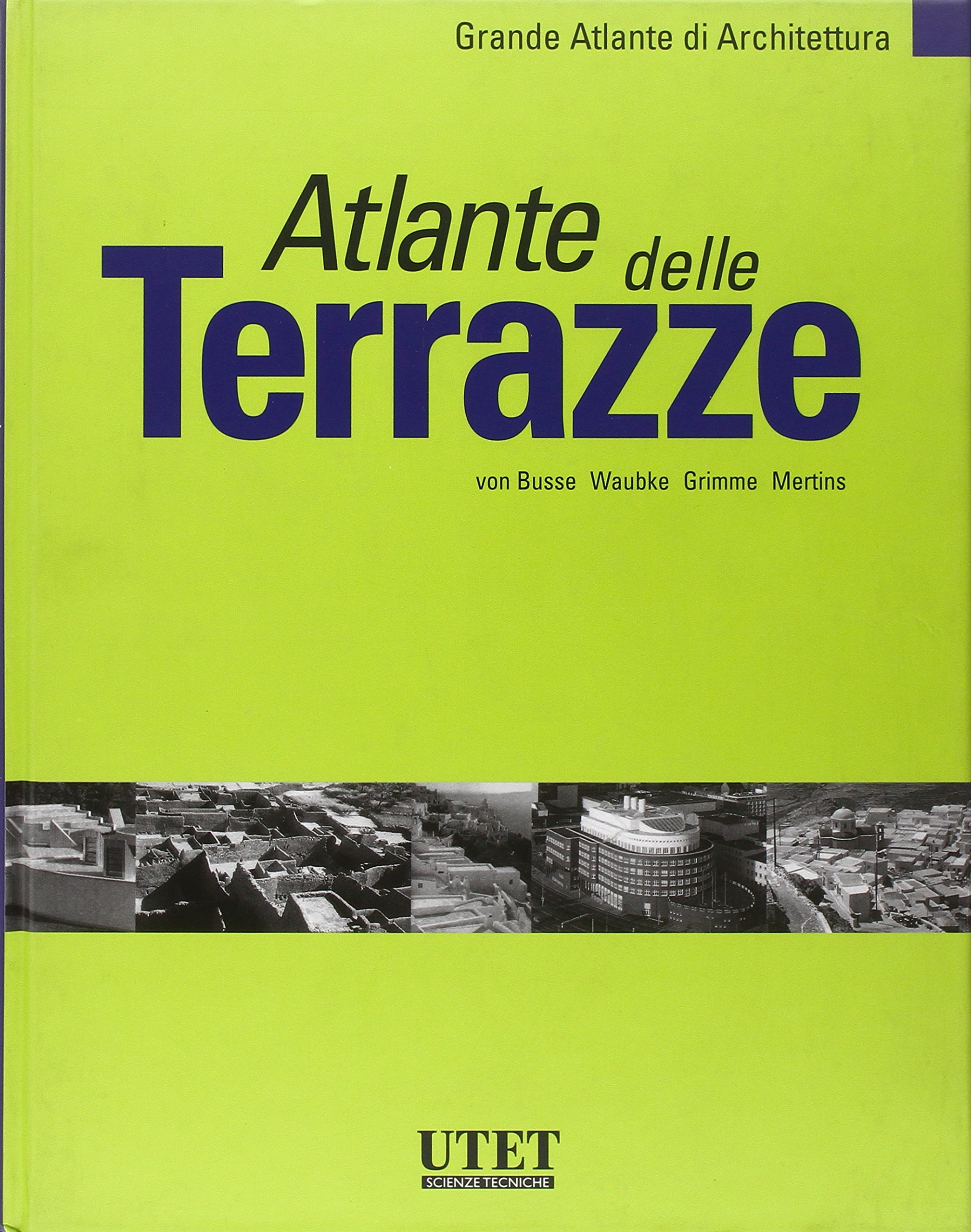 Atlante delle terrazze Ediz illustrata livre architecture toitures terrasses