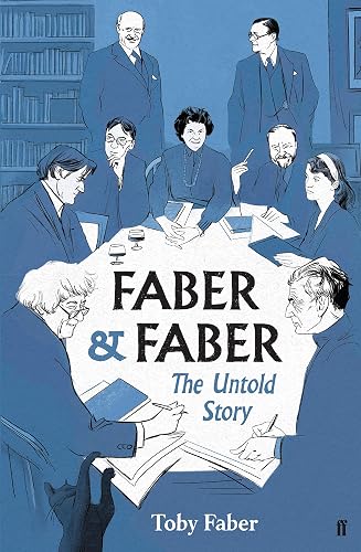 Faber &amp; Faber: The Untold Story of a Great Publishing House