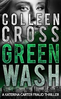 Greenwash: A Katerina Carter Fraud Thriller: A totally gripping thriller with a killer twist (Katerina Carter Fraud Thriller Series Book 4)