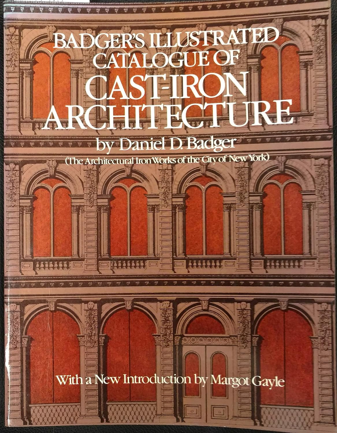 Badger's Illustrated Catalogue of CastIron Architecture Daniel D