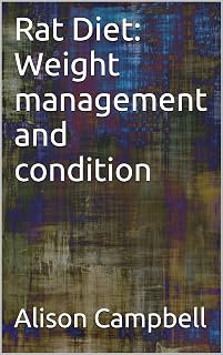 Rat Diet: Weight management and condition (The Scuttling Gourmet Series Book 4)