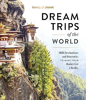 Lonely Planet Dream Trips of the World: Detailed Itineraries | Travel Like a Local | Insider Tips | Covers 100 Destination...