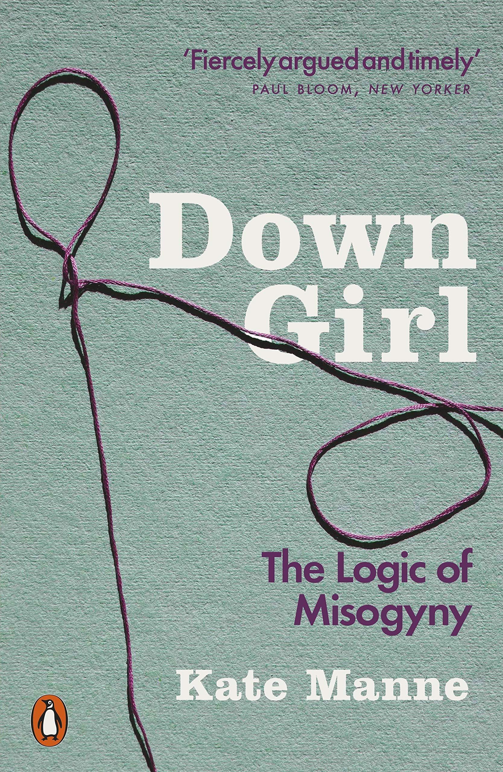 Down Girl: The Logic of Misogyny Paperback – March 1, 2019