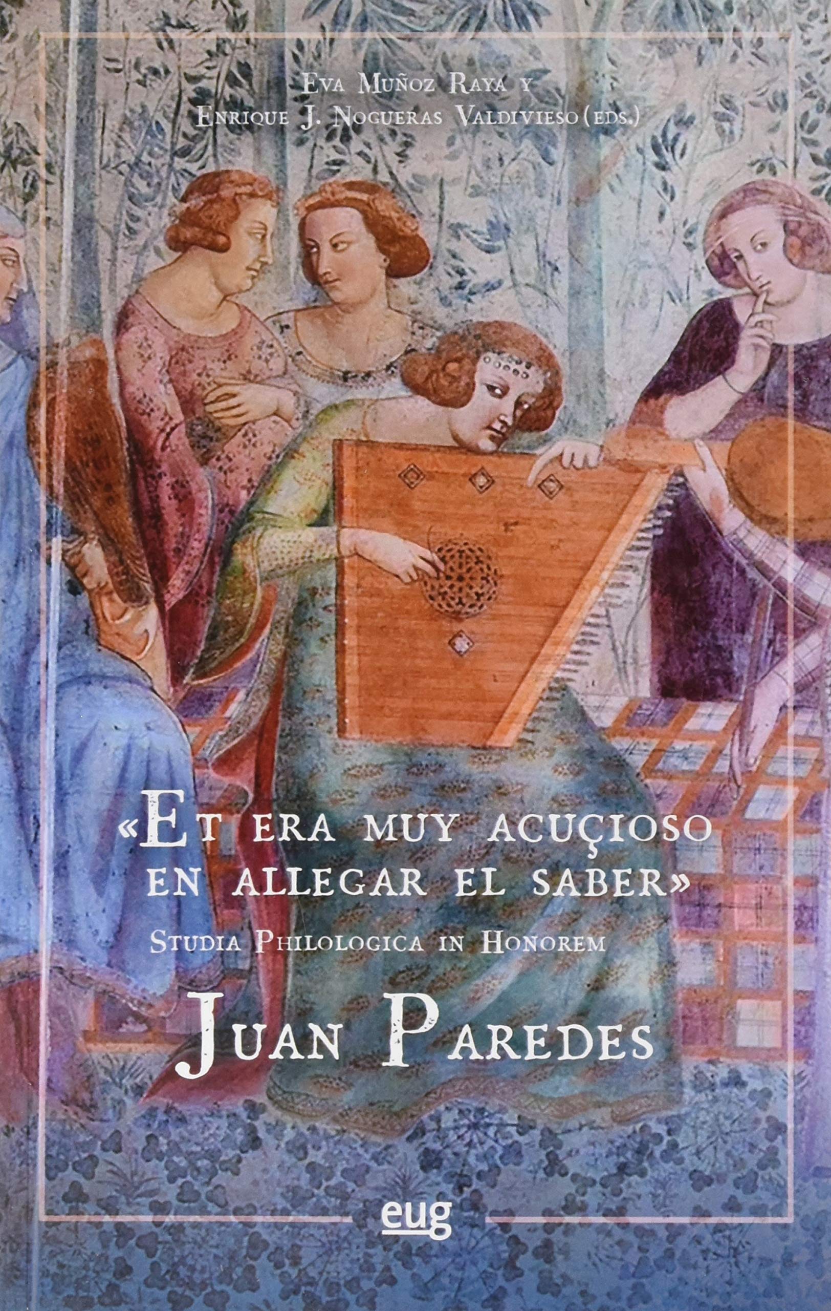 "Et Era Muy Acuçioso En Allegar El Saber". Studia Philologica In Honorem Juan Paredes (SIN COLECCION)