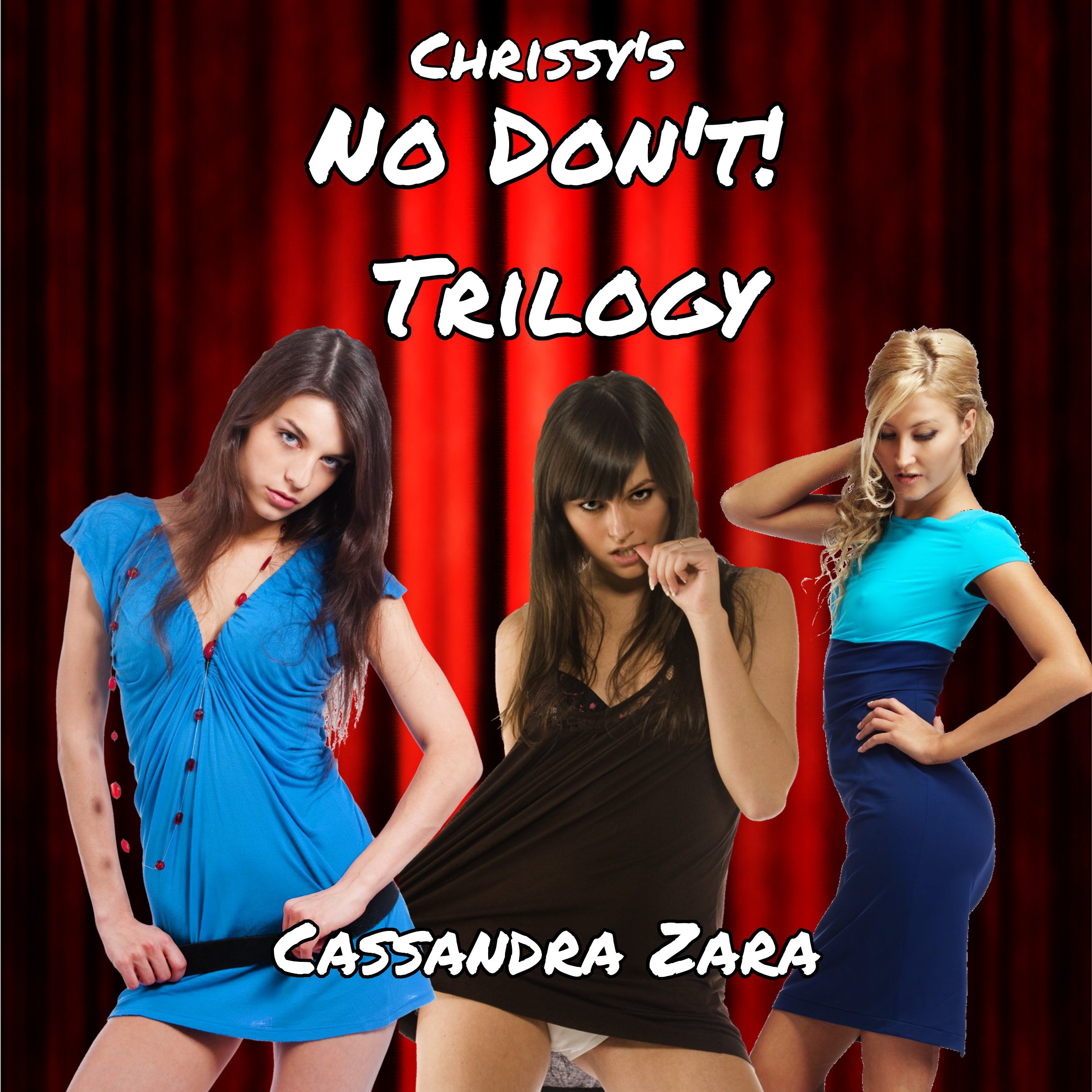 Chrissy's "No, Don't!" Trilogy