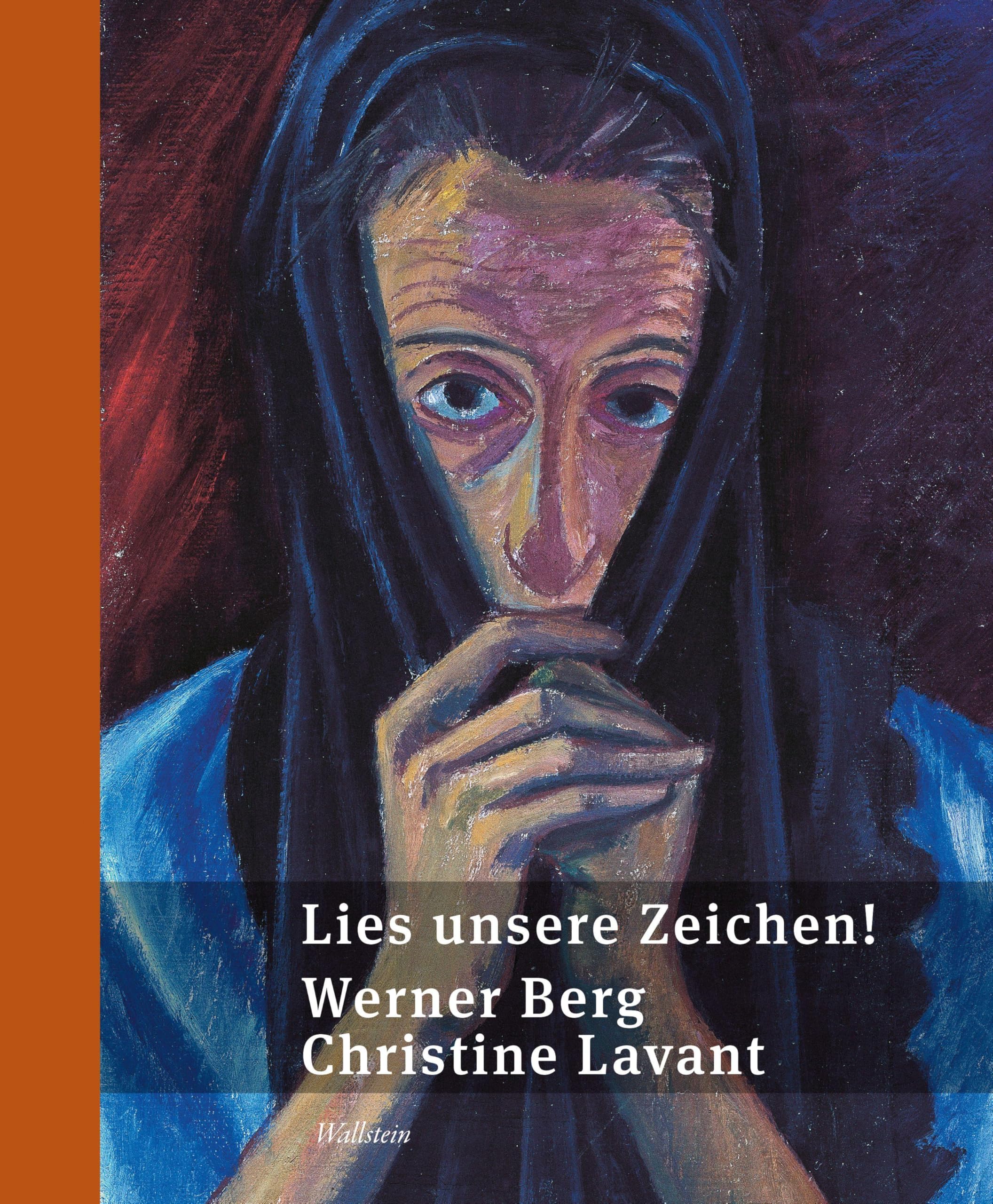 Lies unsere Zeichen!: Werner Berg | Christine LavantBilder & Gedichte