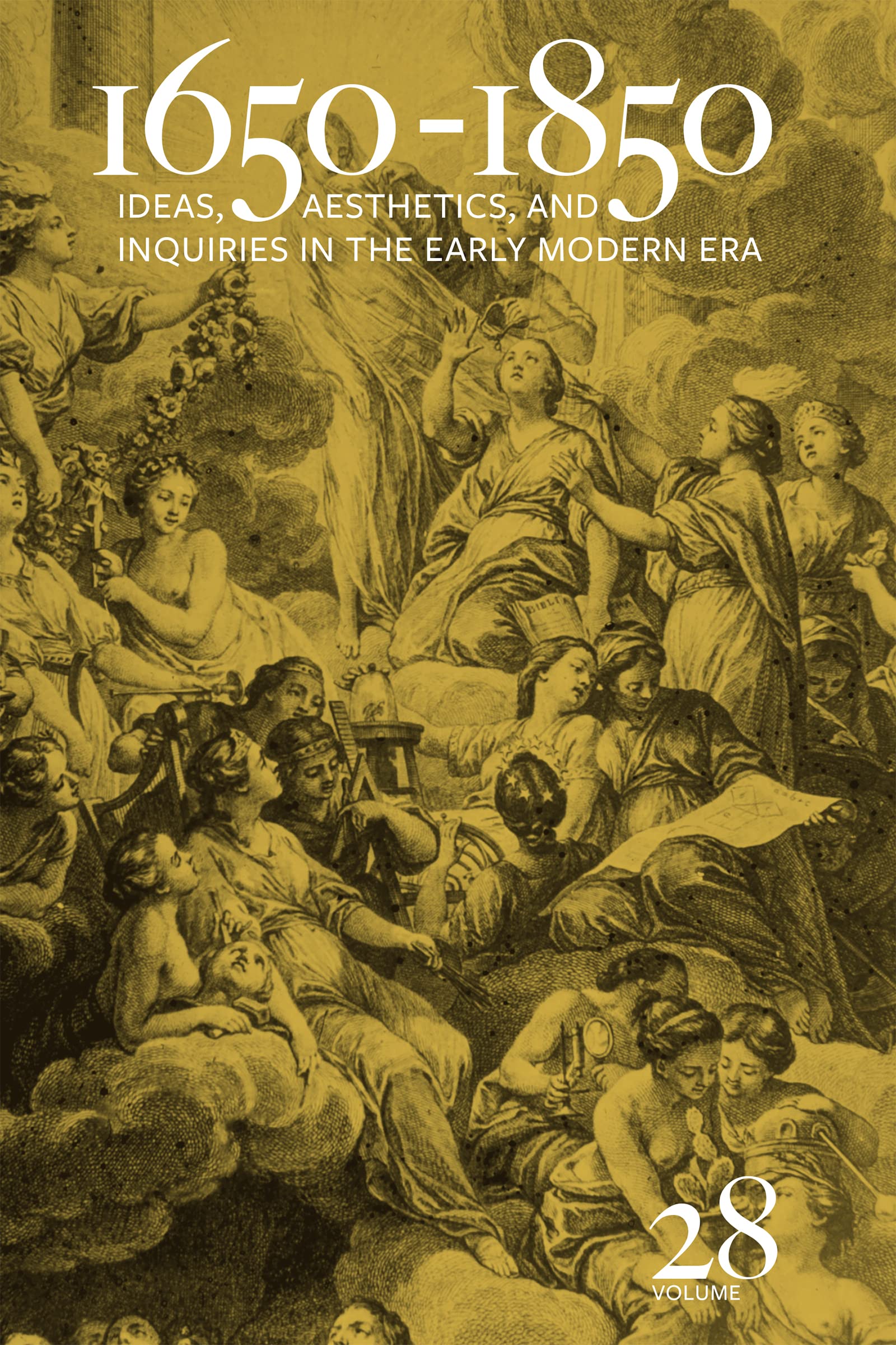 1650-1850: Ideas, Aesthetics, and Inquiries in the Early Modern Era (Volume 28) Volume 28