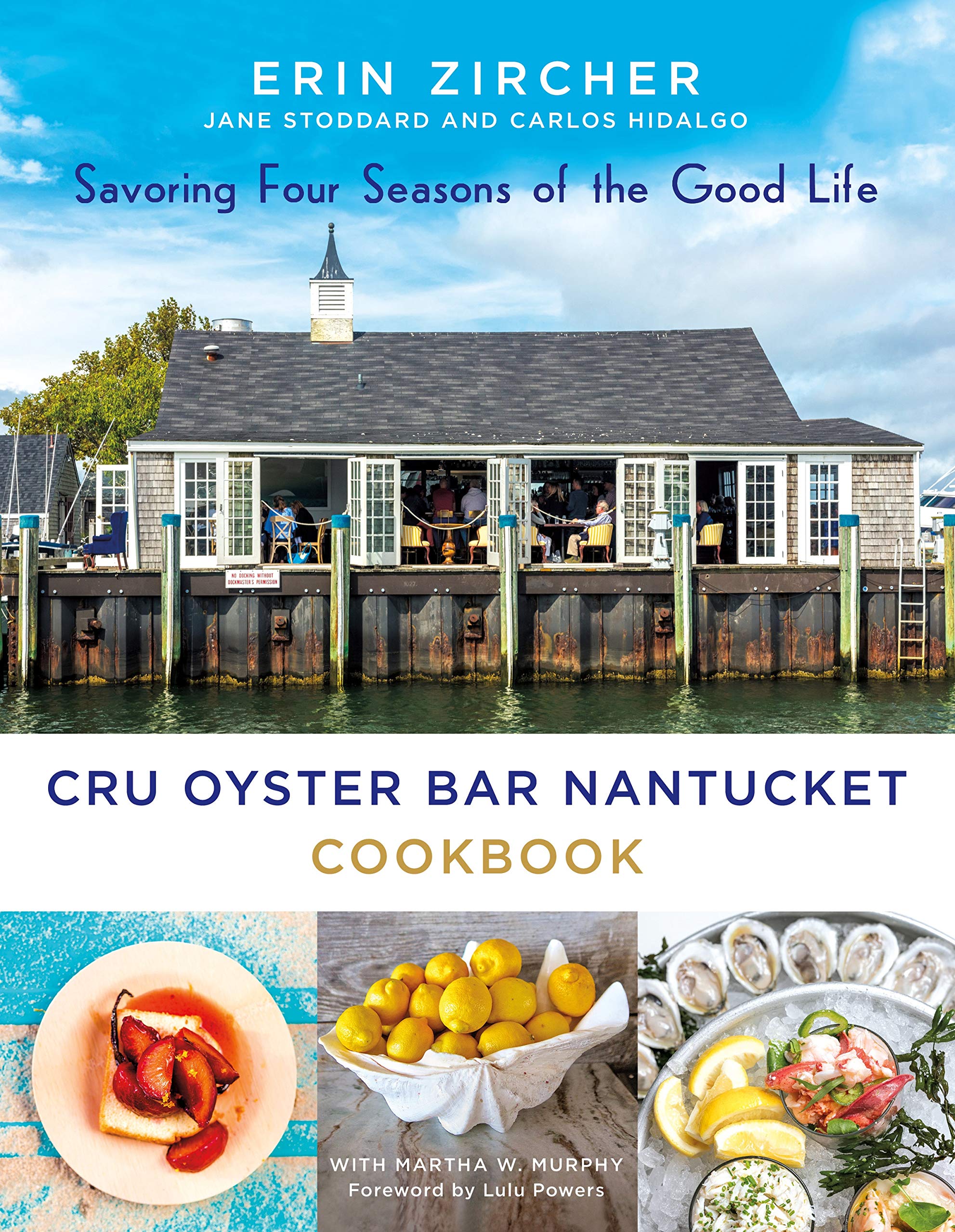 CRU Oyster Bar Nantucket Cookbook: Savoring Four Seasons Of The Good Life 
