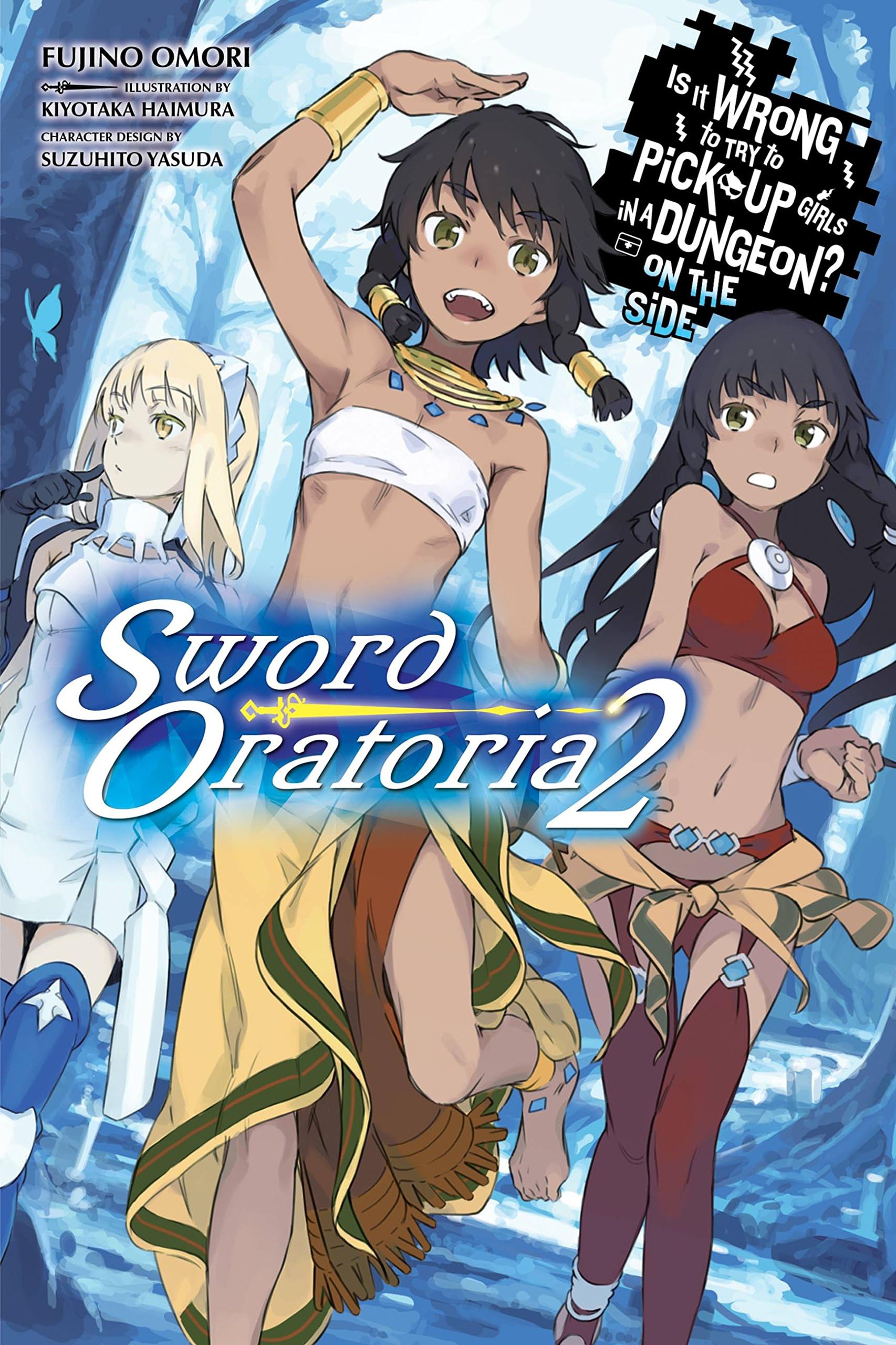 Is It Wrong to Try to Pick Up Girls in a Dungeon? On the Side: Sword Oratoria, Vol. 2 (light novel) (Volume 2)