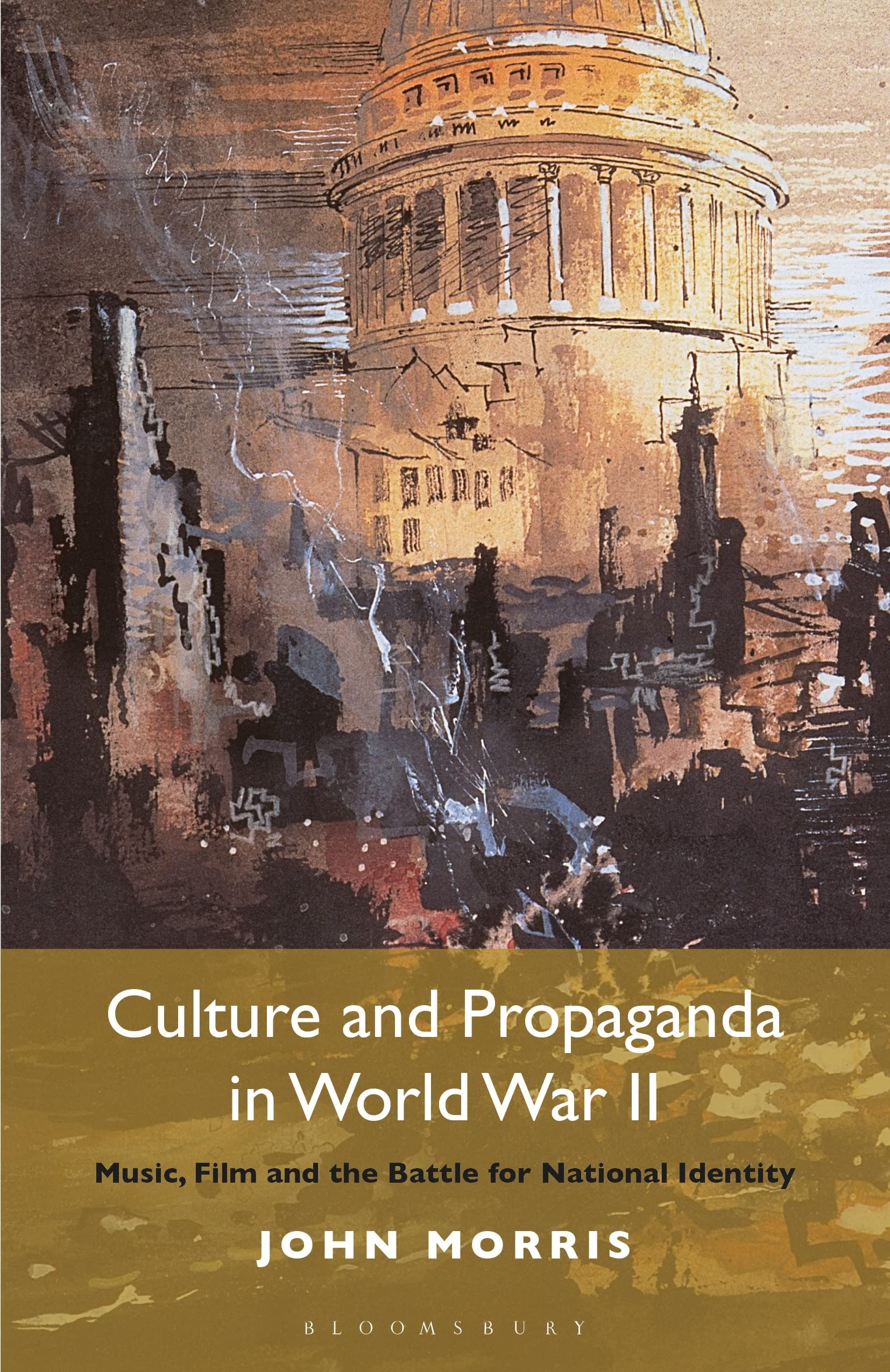 Culture and Propaganda in World War II: Music, Film and the Battle for National Identity (International Library of Twentieth Century History, 64)