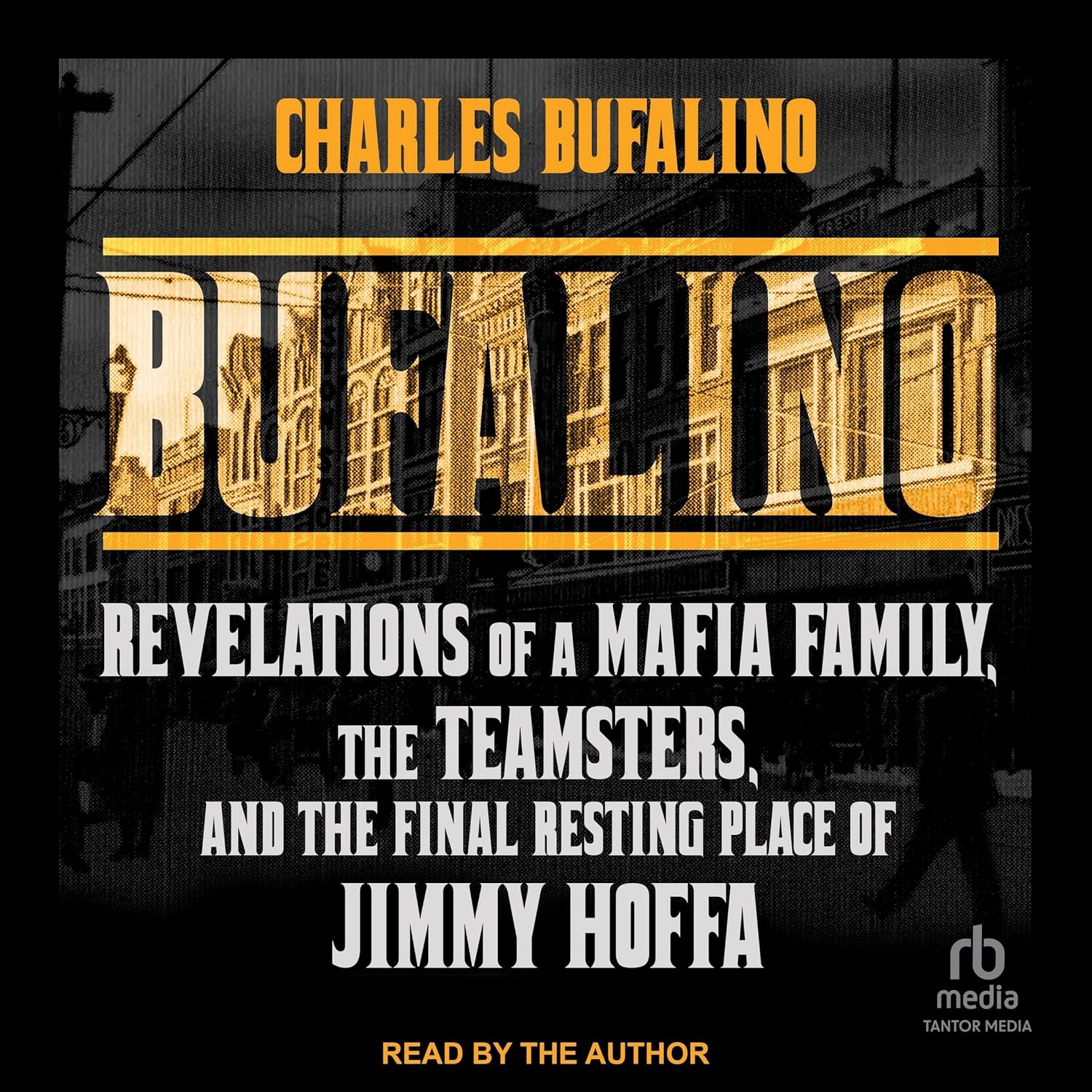 Bufalino: Revelations of a Mafia Family, the Teamsters, and the Final Resting Place of Jimmy Hoffa      Audio CD – Unabridged, April 28, 2026