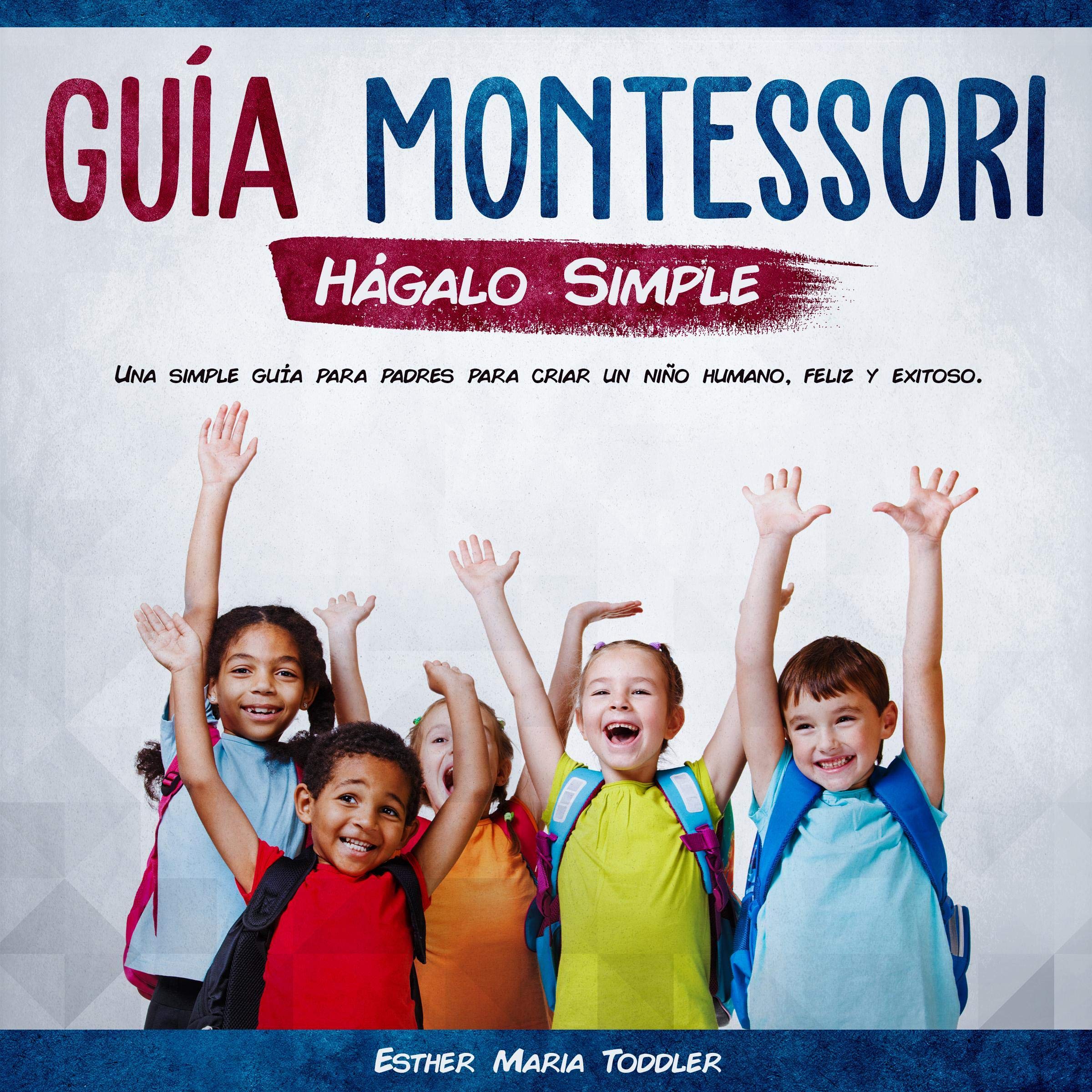 Cover art for Guía Montessori Hágalo Simple [Montessori Guide Keep It Simple]