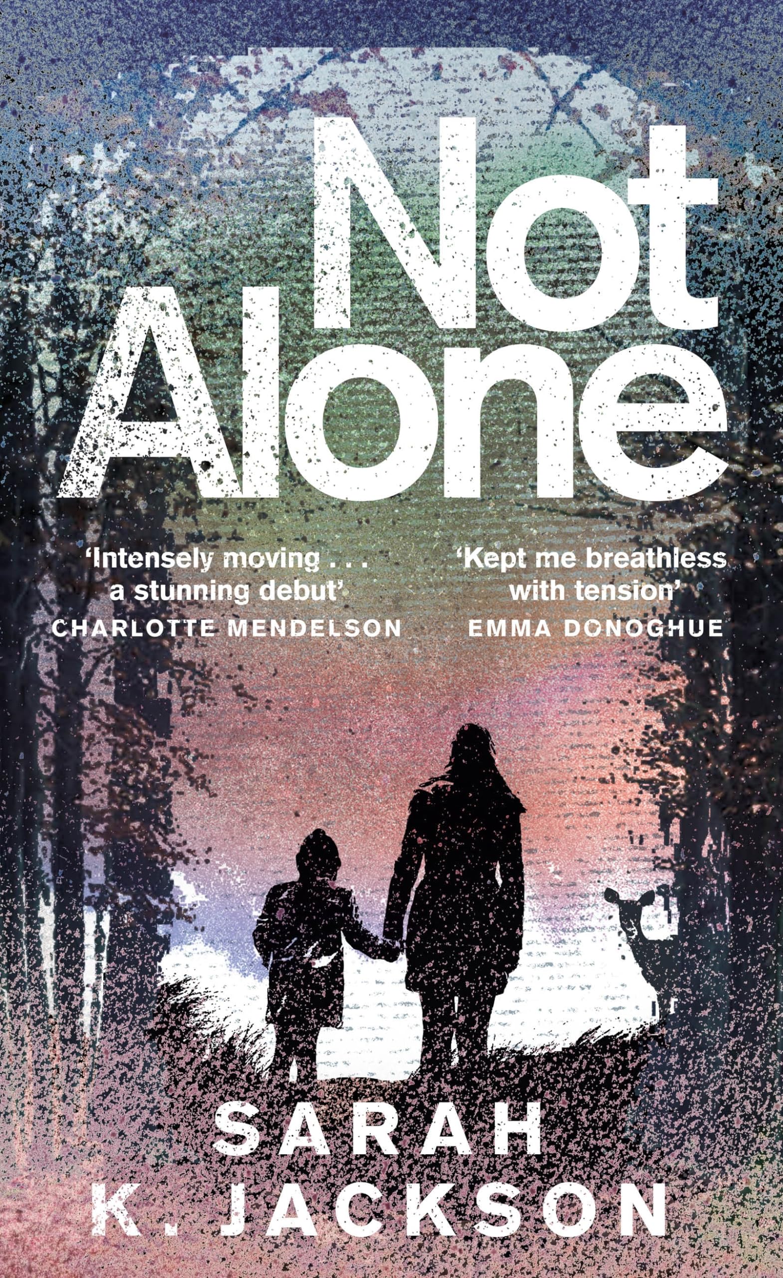 Not Alone: A Bold, Thrilling Tale of Motherhood, Love and Survival